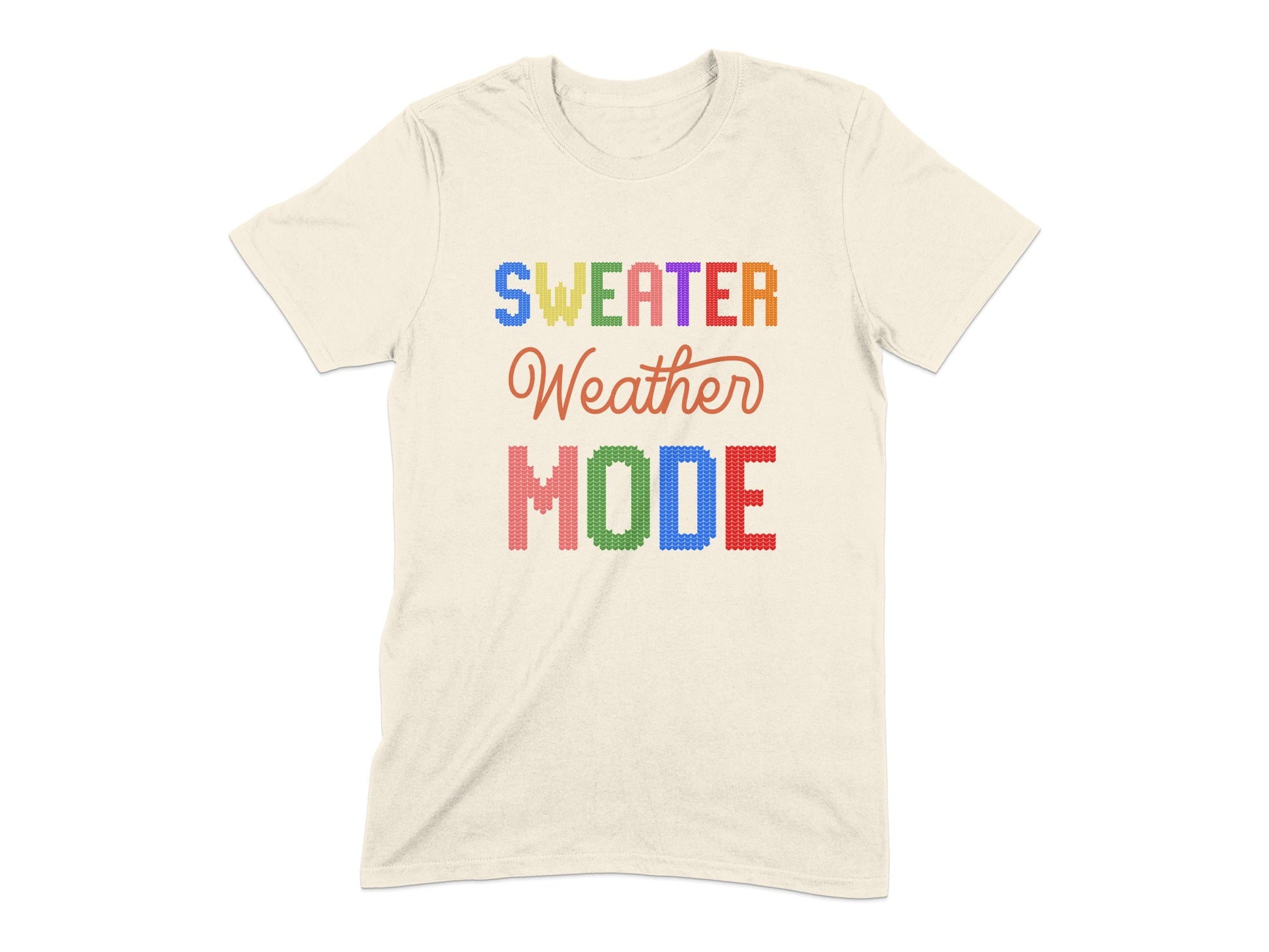 Sweater Weather Mode Colorful Text T-shirt product type