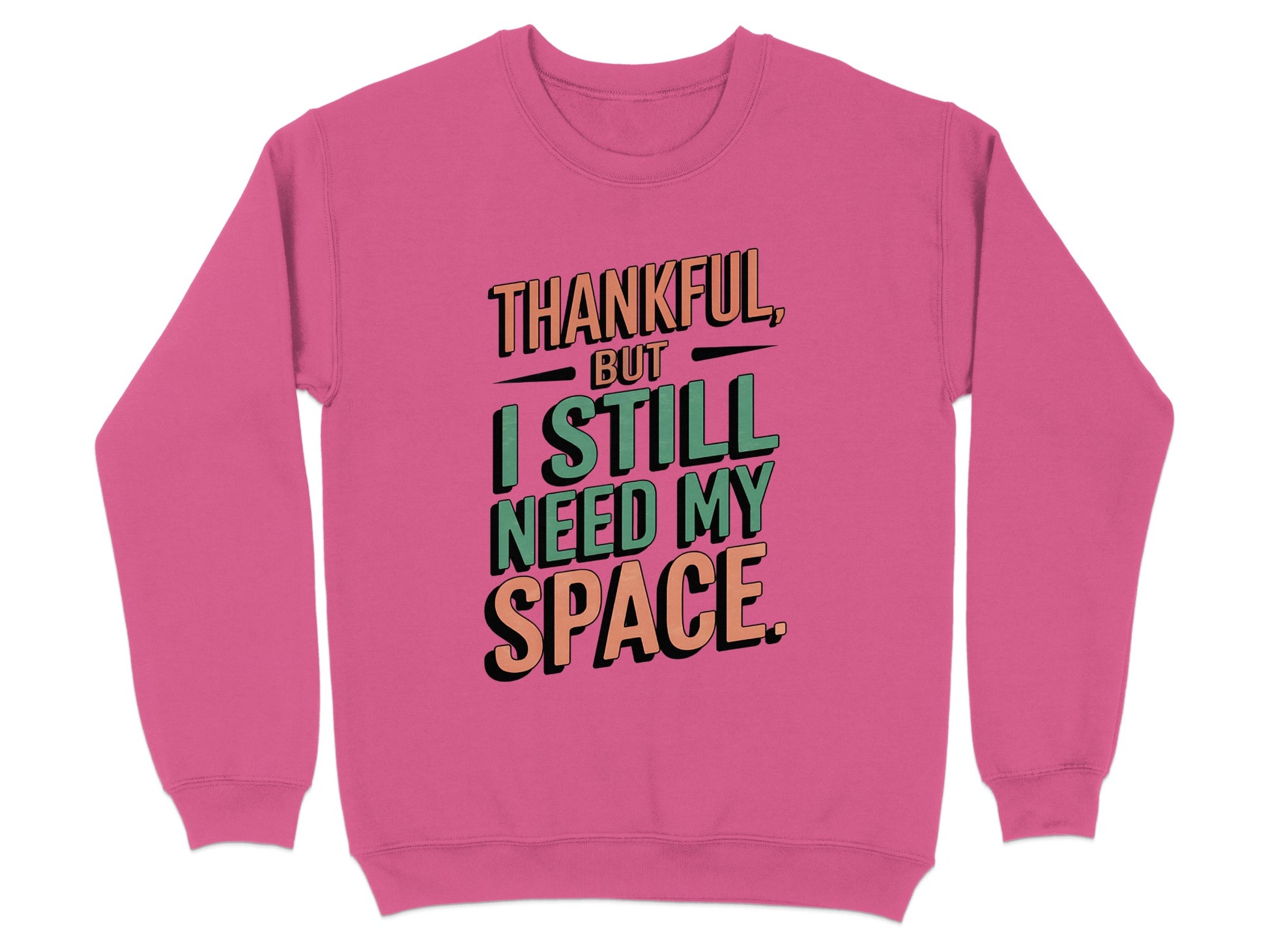 Thankful But I Still Need My Space Sweatshirt product