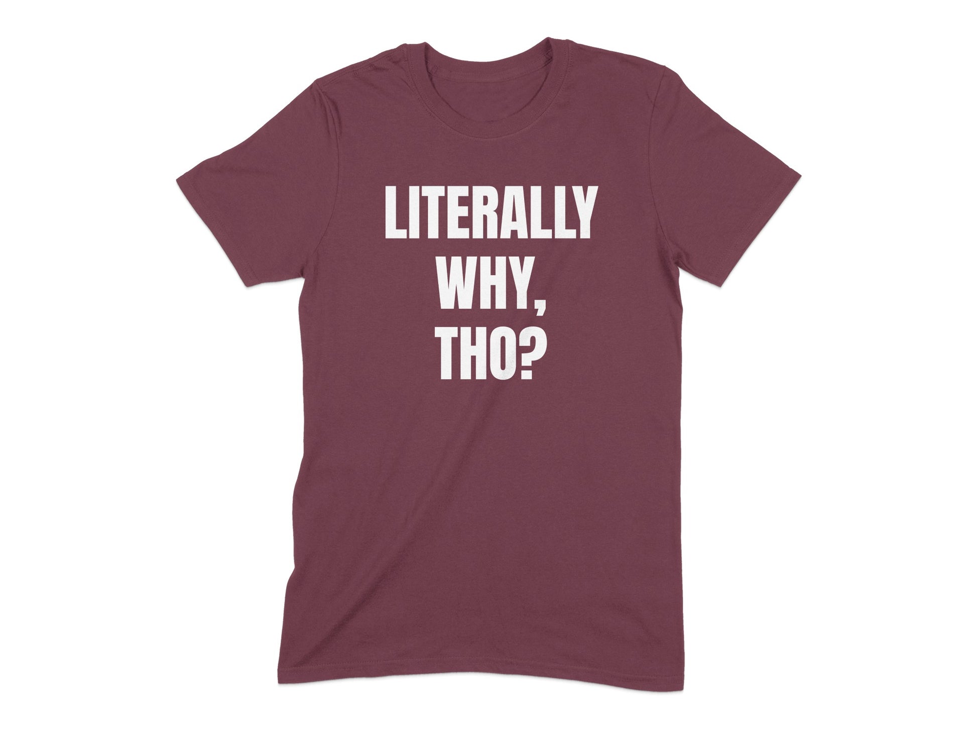 Literally Why Tho Graphic T-Shirt product