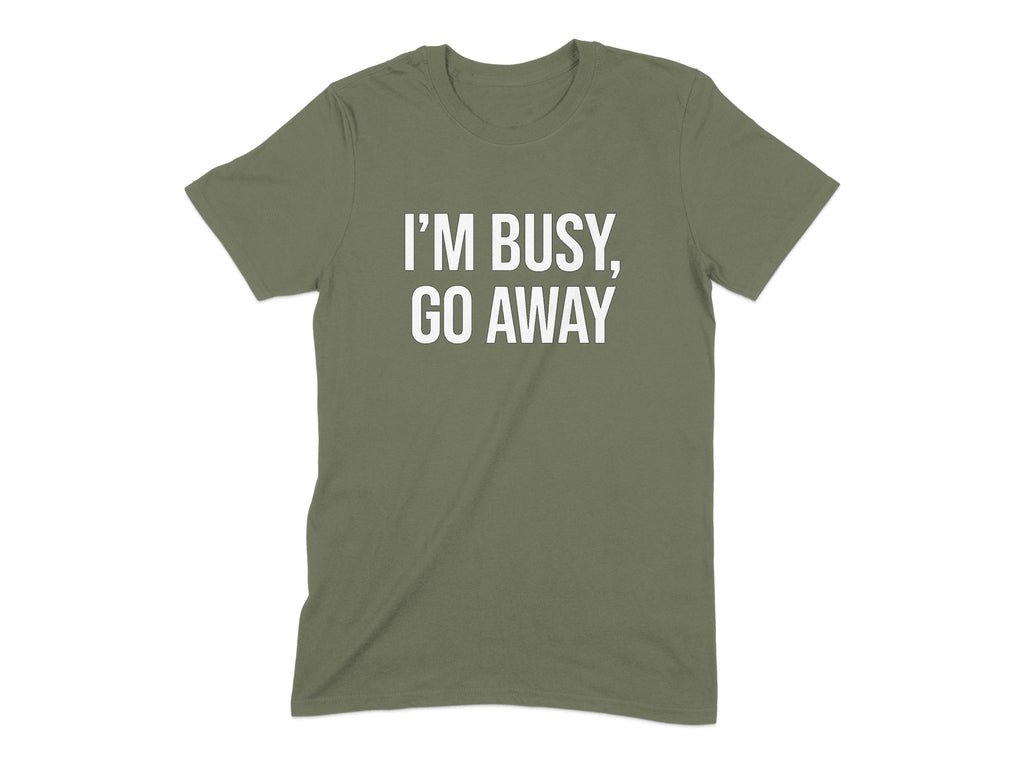 I'm Busy Go Away T-shirt product type