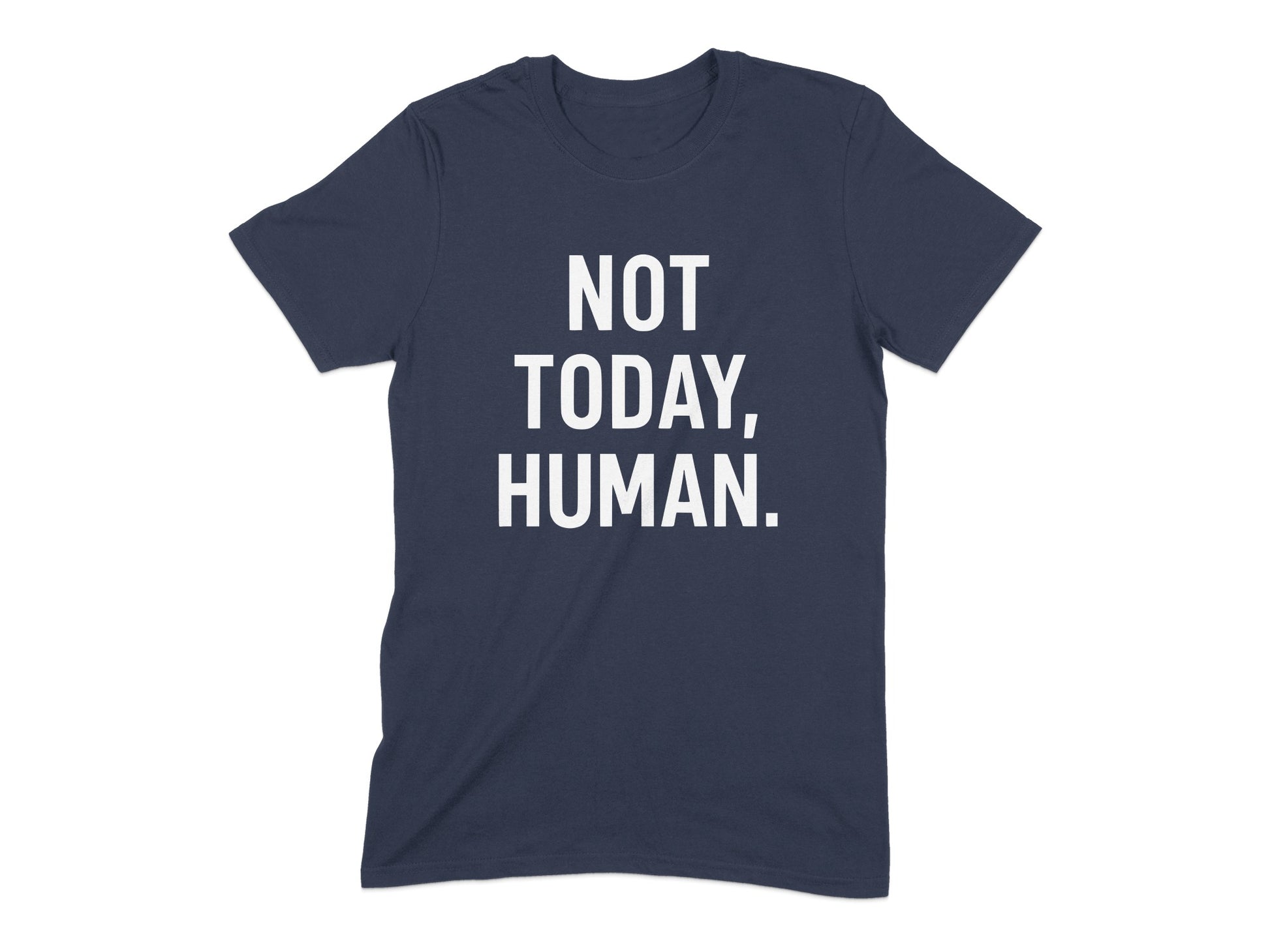 Not Today Human Statement T-shirt product type