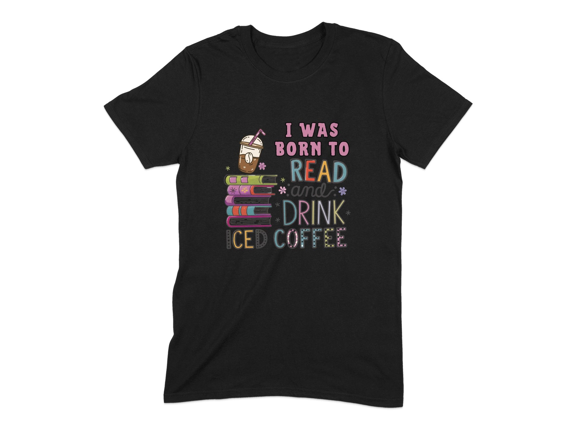 I Was Born to Read and Drink Iced Coffee T-Shirt product