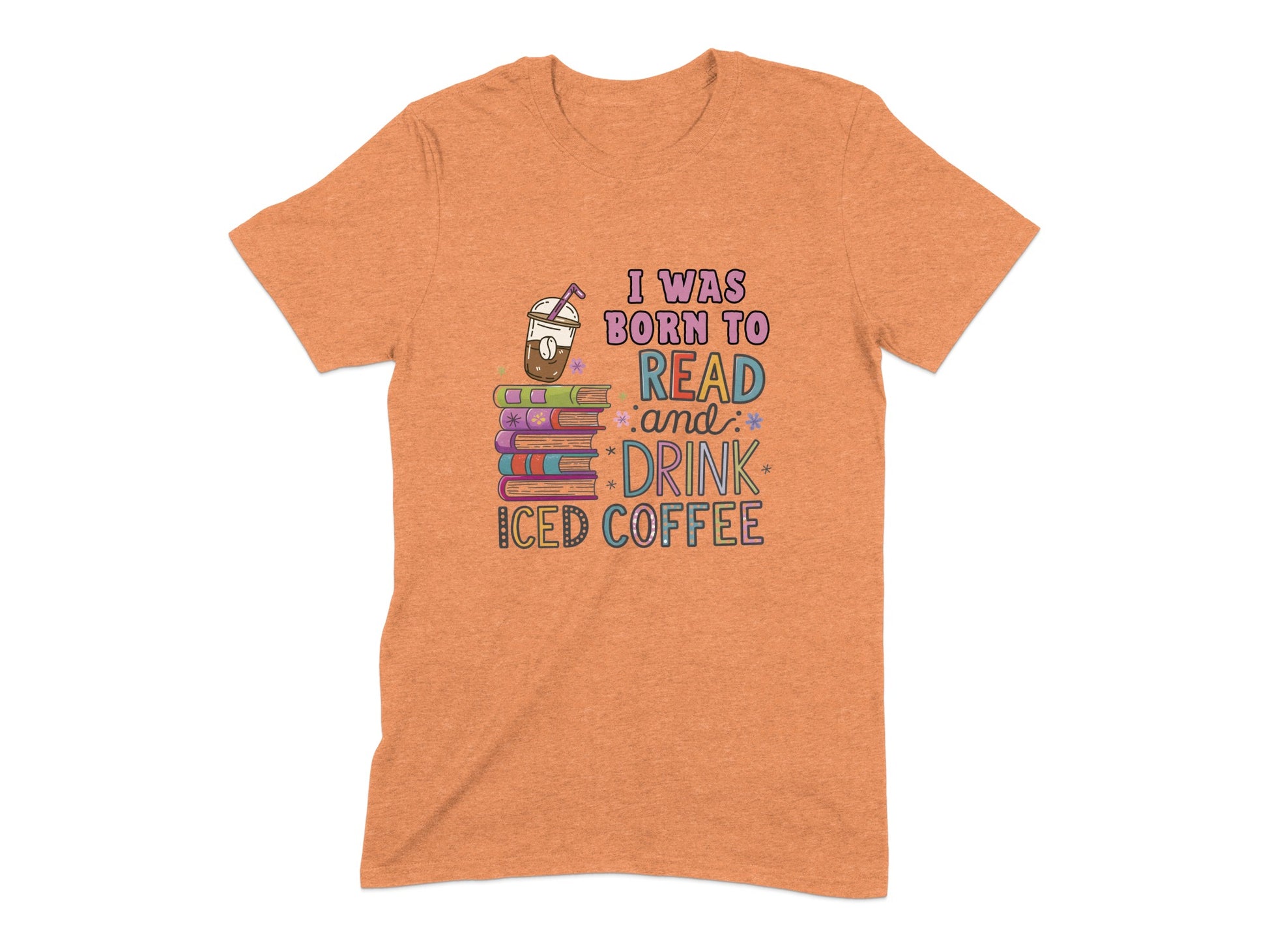 I Was Born to Read and Drink Iced Coffee T-shirt product