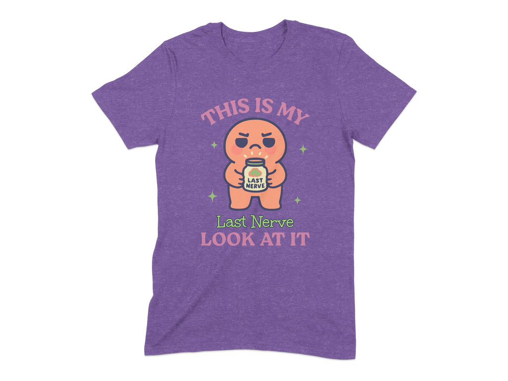 This Is My Last Nerve Look At It T-Shirt product type