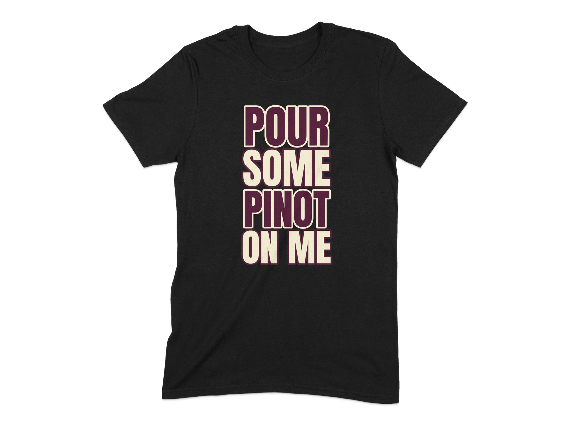 Pour Some Pinot On Me Funny T-Shirt Product