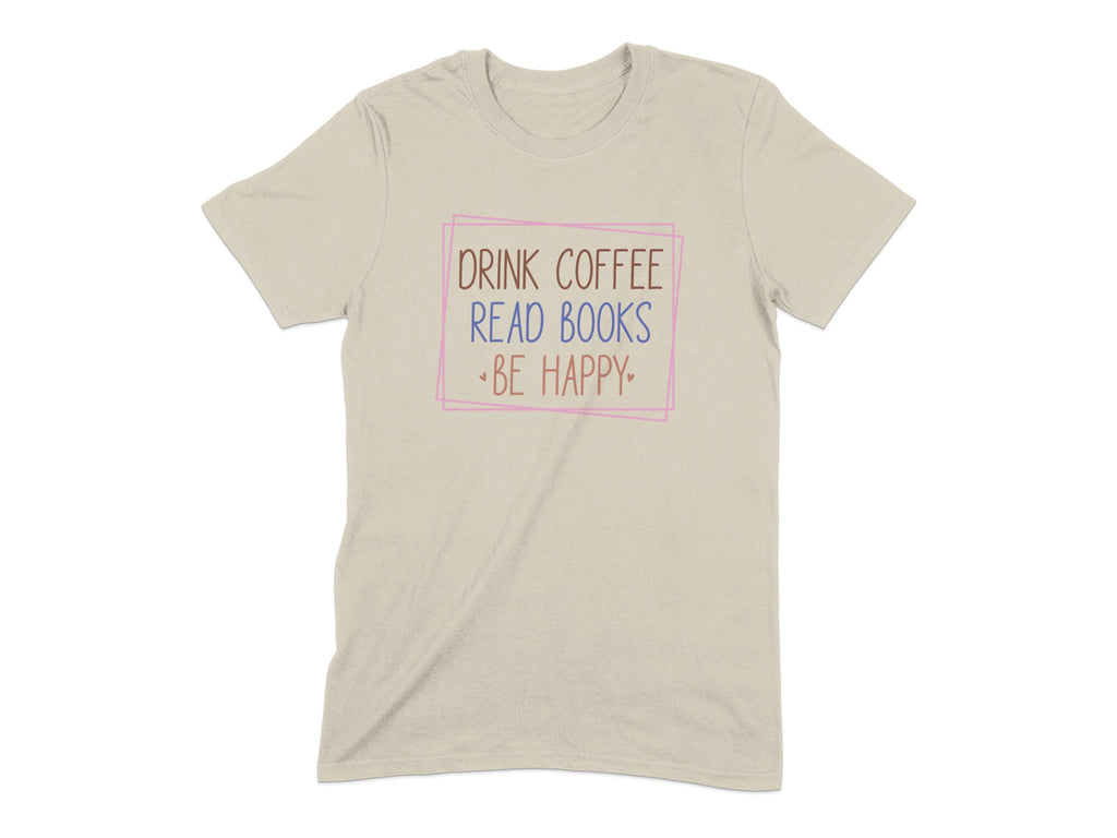 Drink Coffee Read Books Be Happy T-shirt product