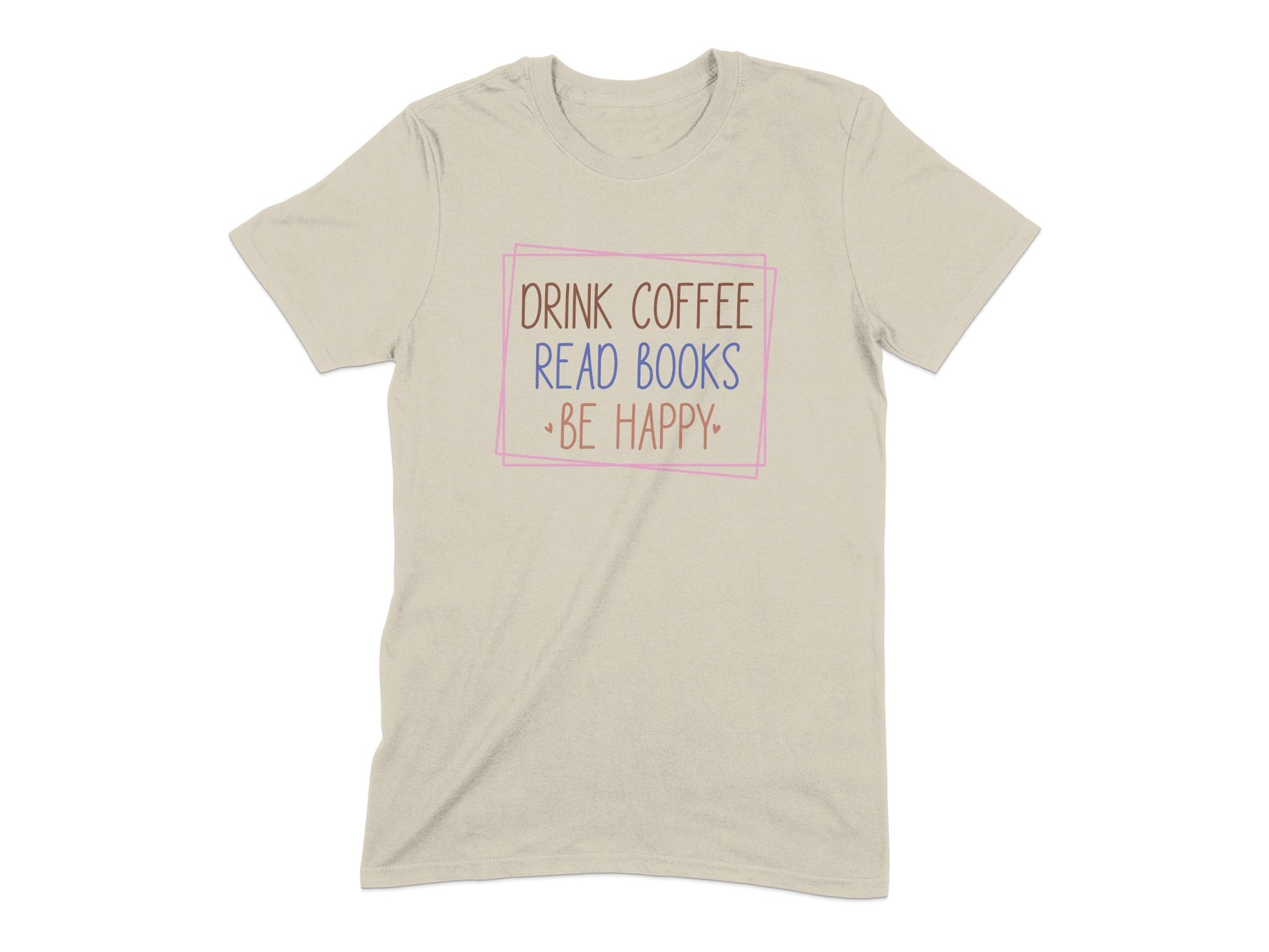 Drink Coffee Read Books Be Happy T-shirt product