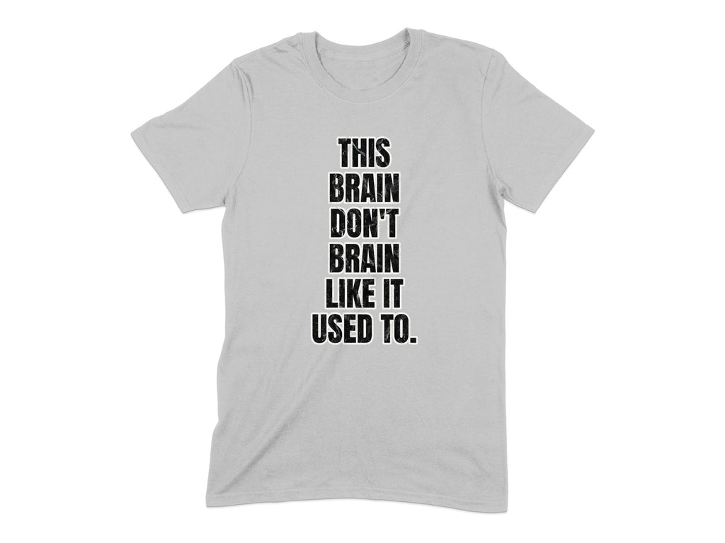 This Brain Don't Brain Like It Used To T-shirt product