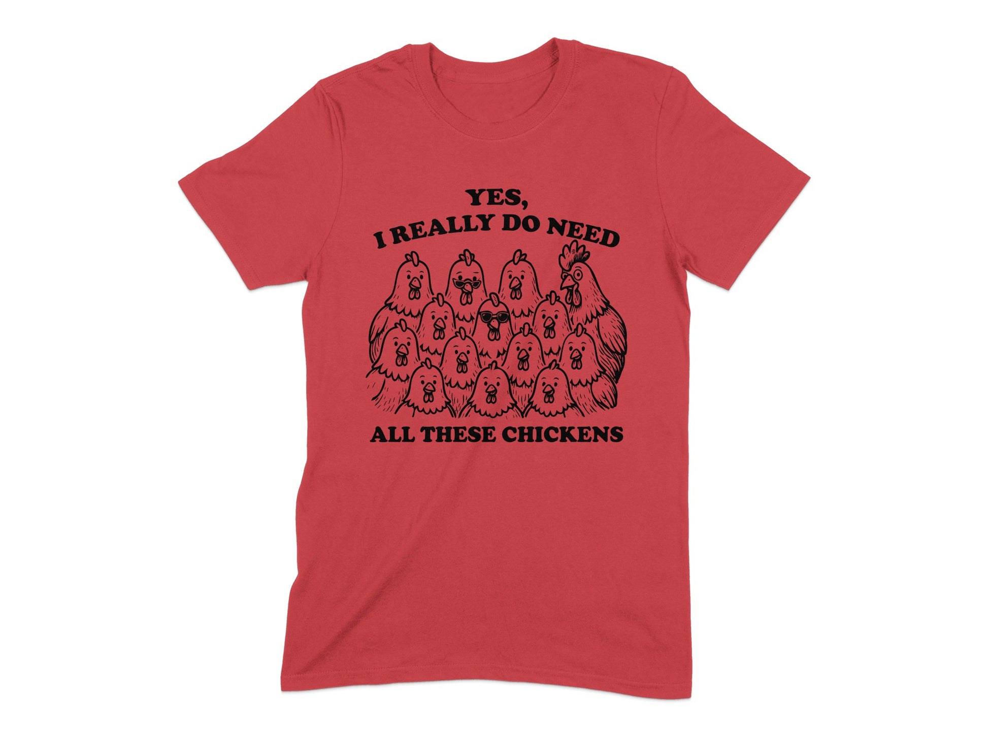 Yes I Really Do Need All These Chickens Shirt product type