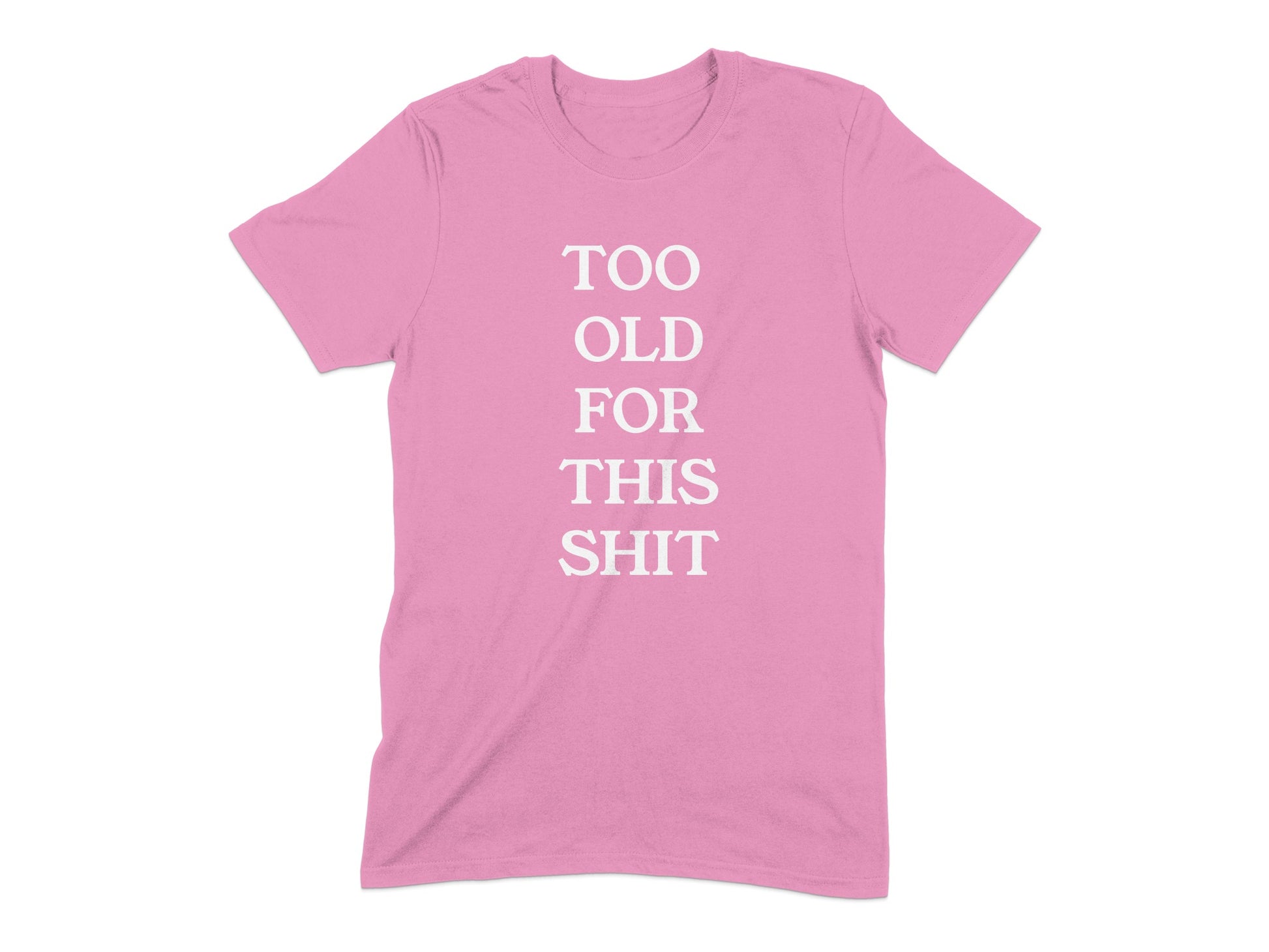 Too Old For This Shit Graphic Tee Shirt product