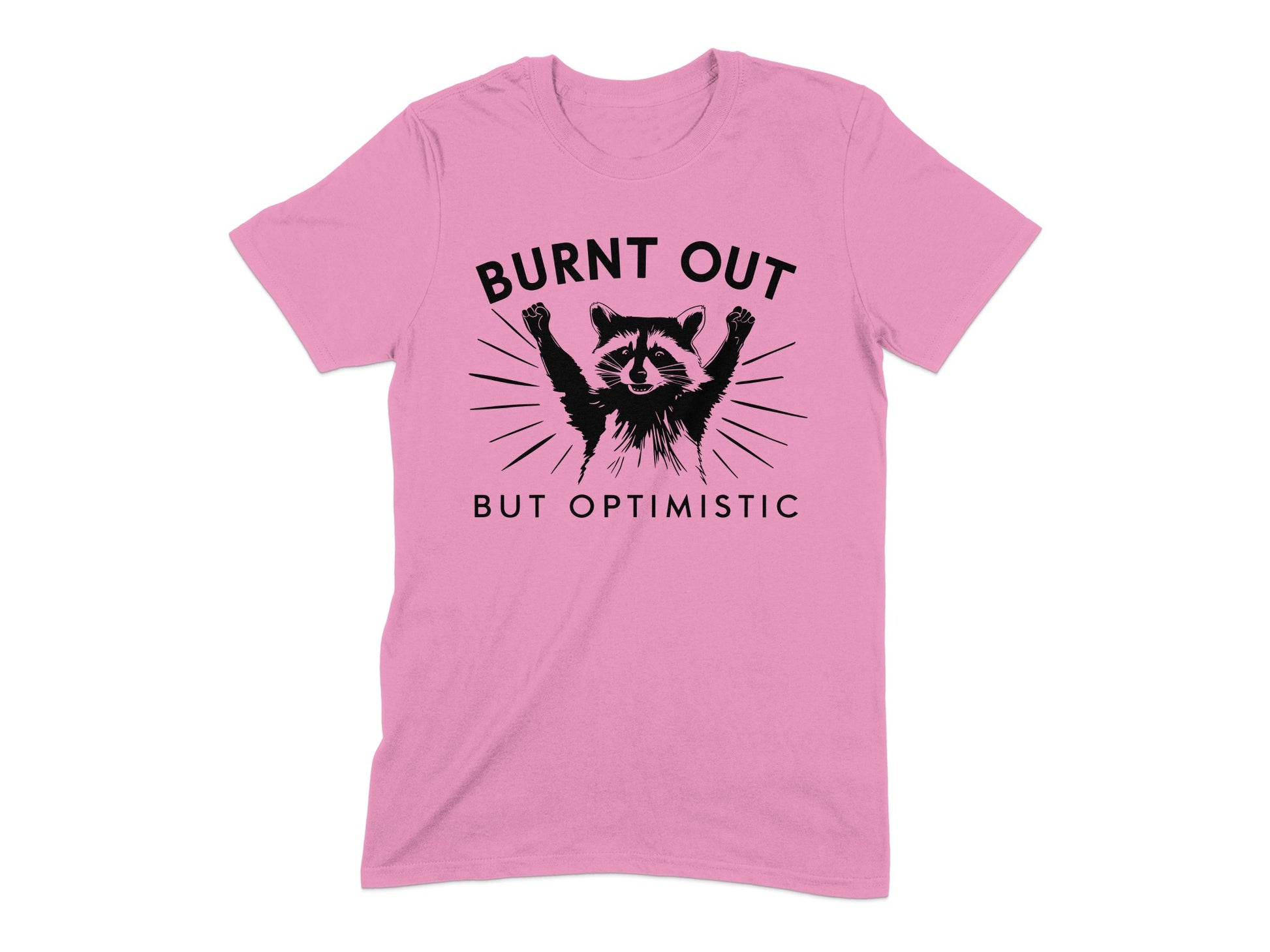 Burnt Out But Optimistic Funny Raccoon T-Shirt product type