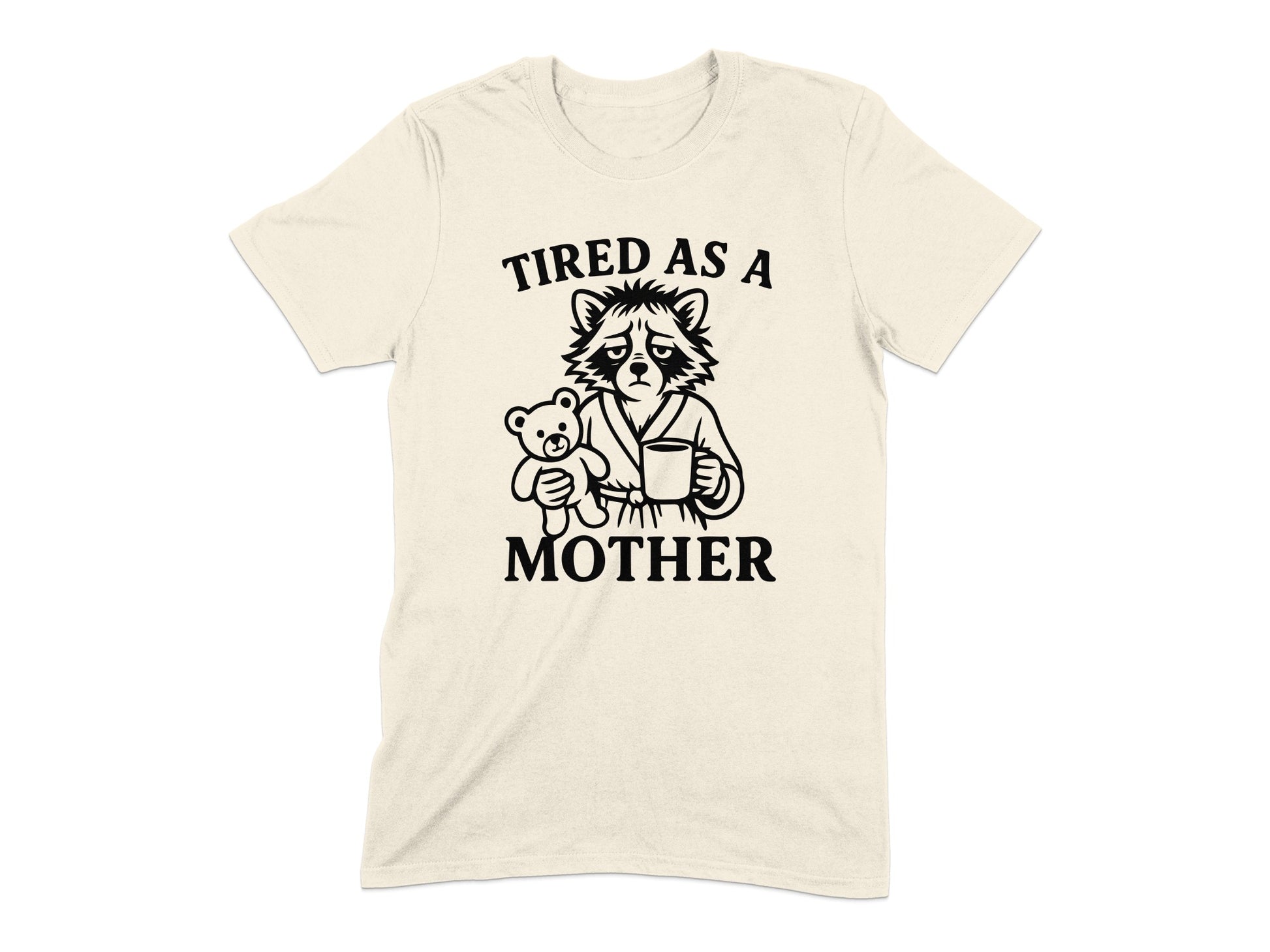 Tired As A Mother Funny Graphic T-shirt product