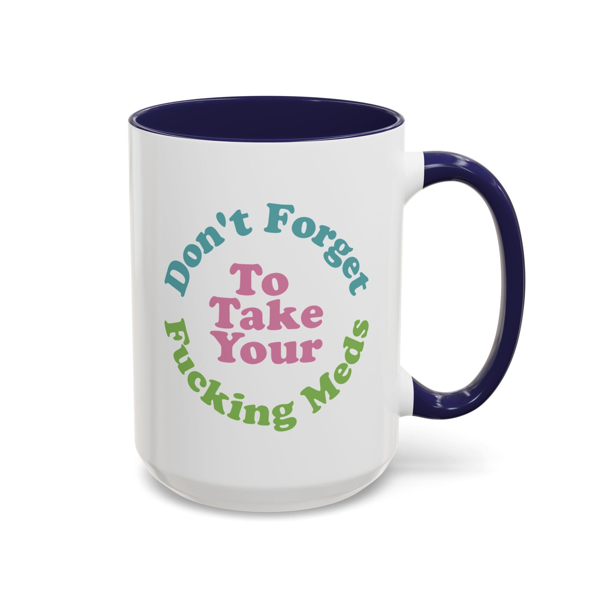 Funny Medication Reminder Coffee Mug – 11 oz & 15 oz