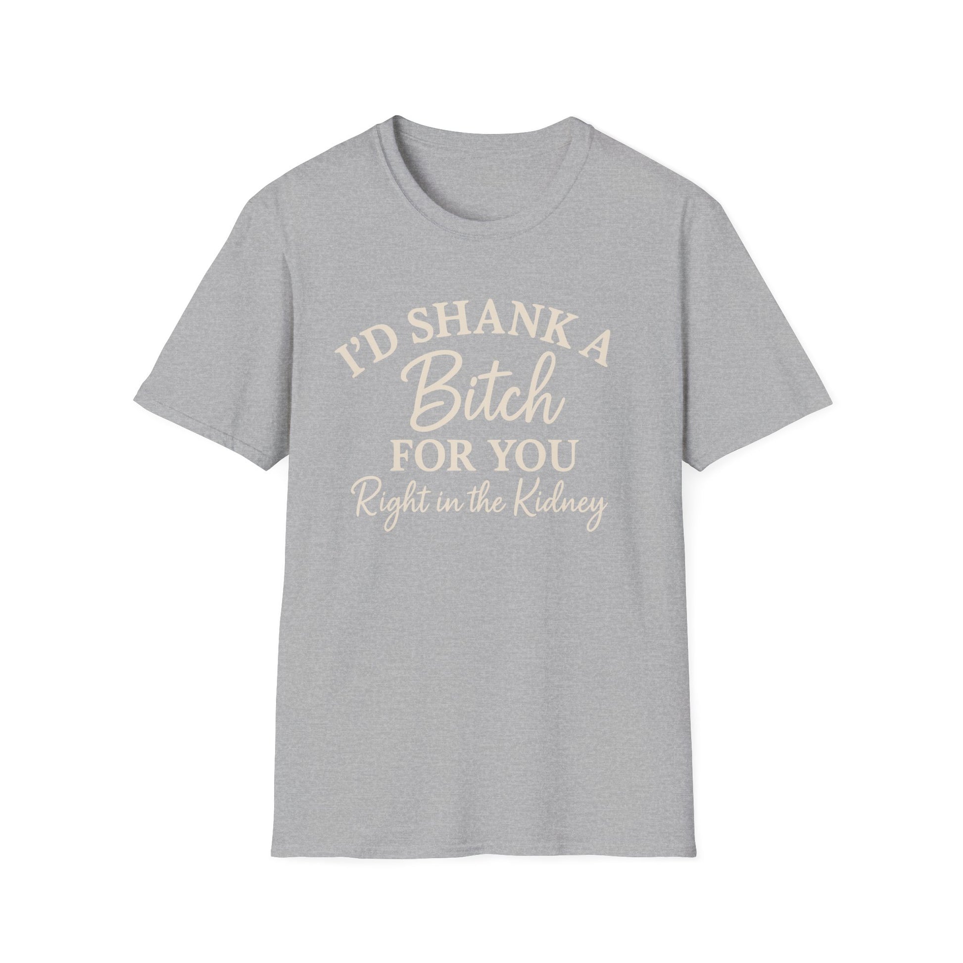 Funny Friendship Shank a Bitch For You Unisex T-Shirt