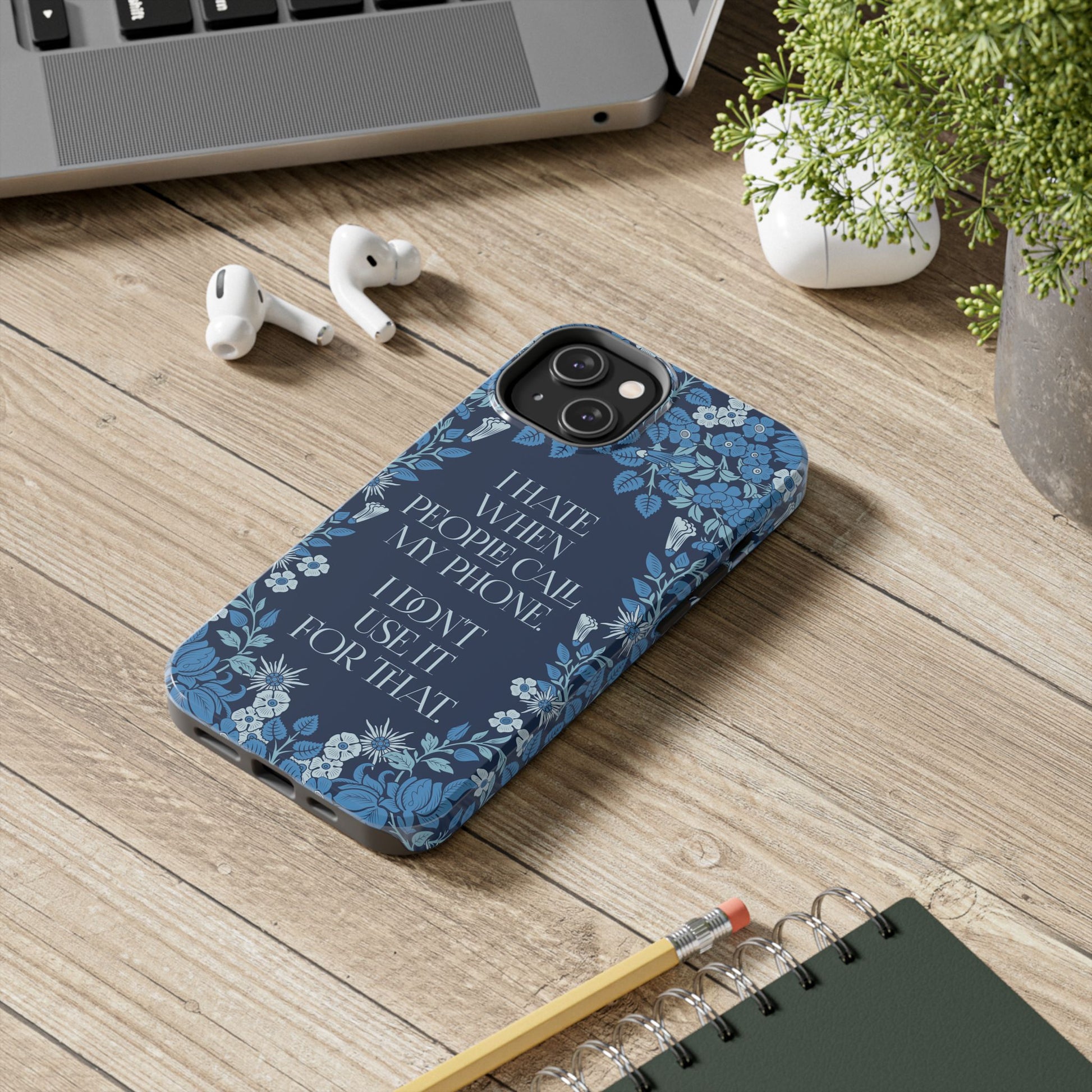 Funny Tough Phone Cases, Beautiful Blue Floral Design with Snarky Quote, Unique Phone Cover, Gift for Friends, Snarky Accessory