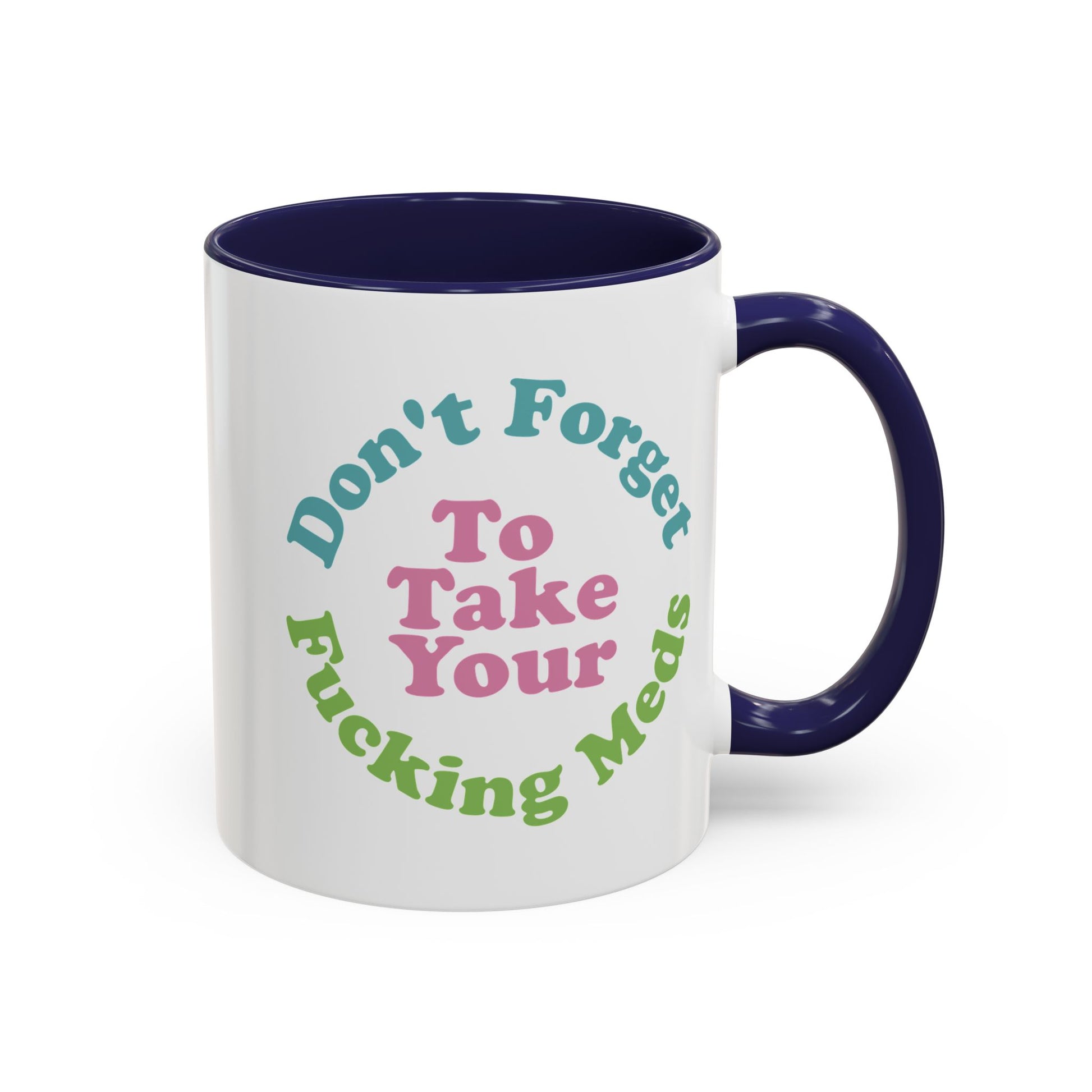 Funny Medication Reminder Coffee Mug – 11 oz & 15 oz
