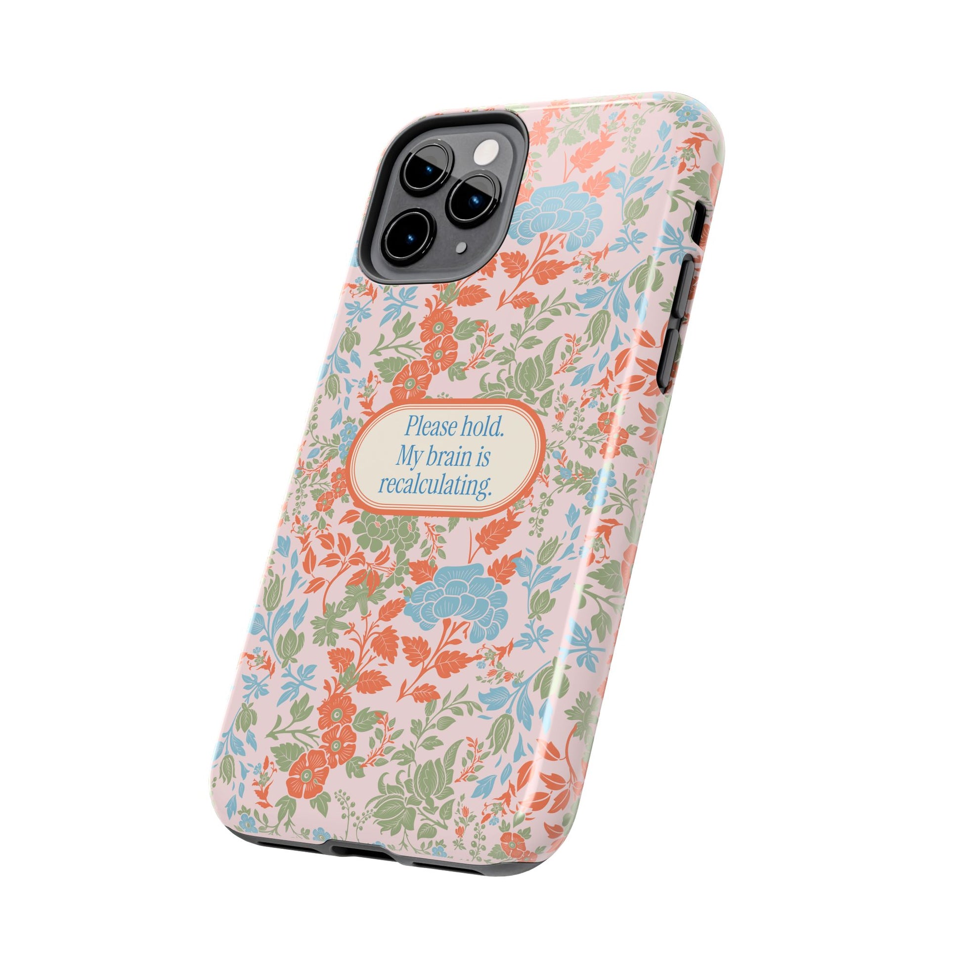 Funny Tough Phone Cases, Beautiful Blue Pink Green Floral Design with Snarky Quote, Unique Phone Cover, Gift for Friends, Snarky Accessory