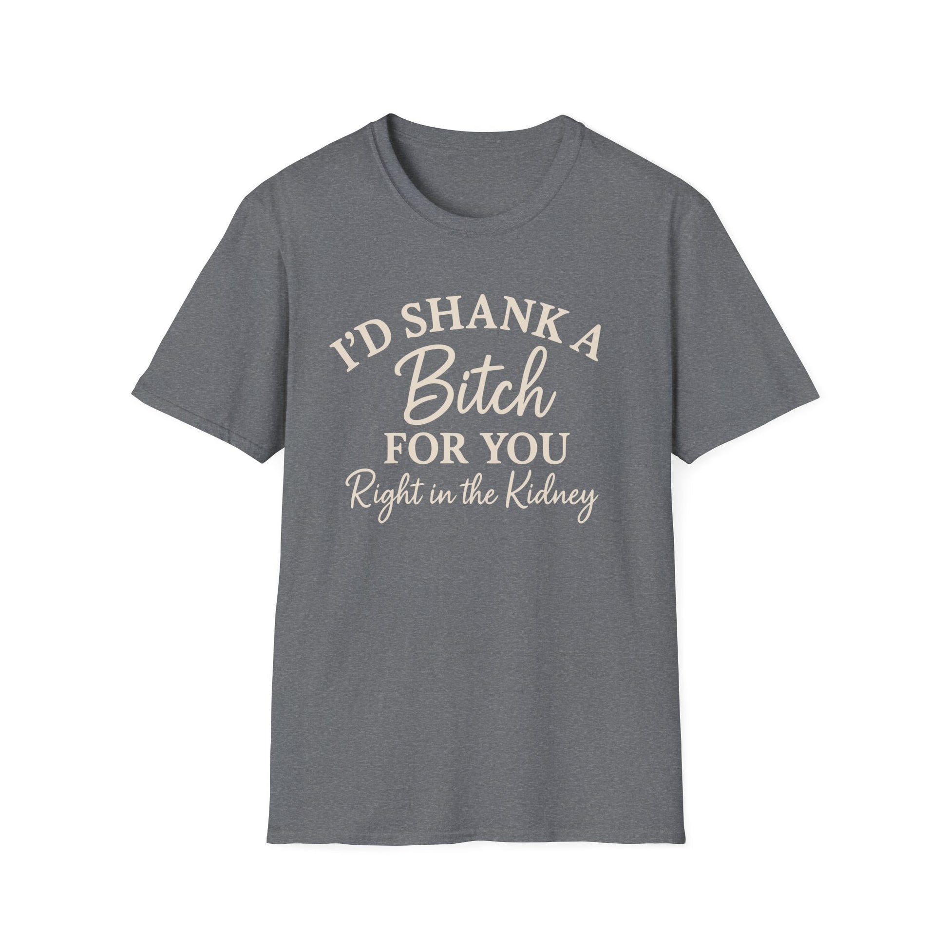 Funny Friendship Shank a Bitch For You Unisex T-Shirt