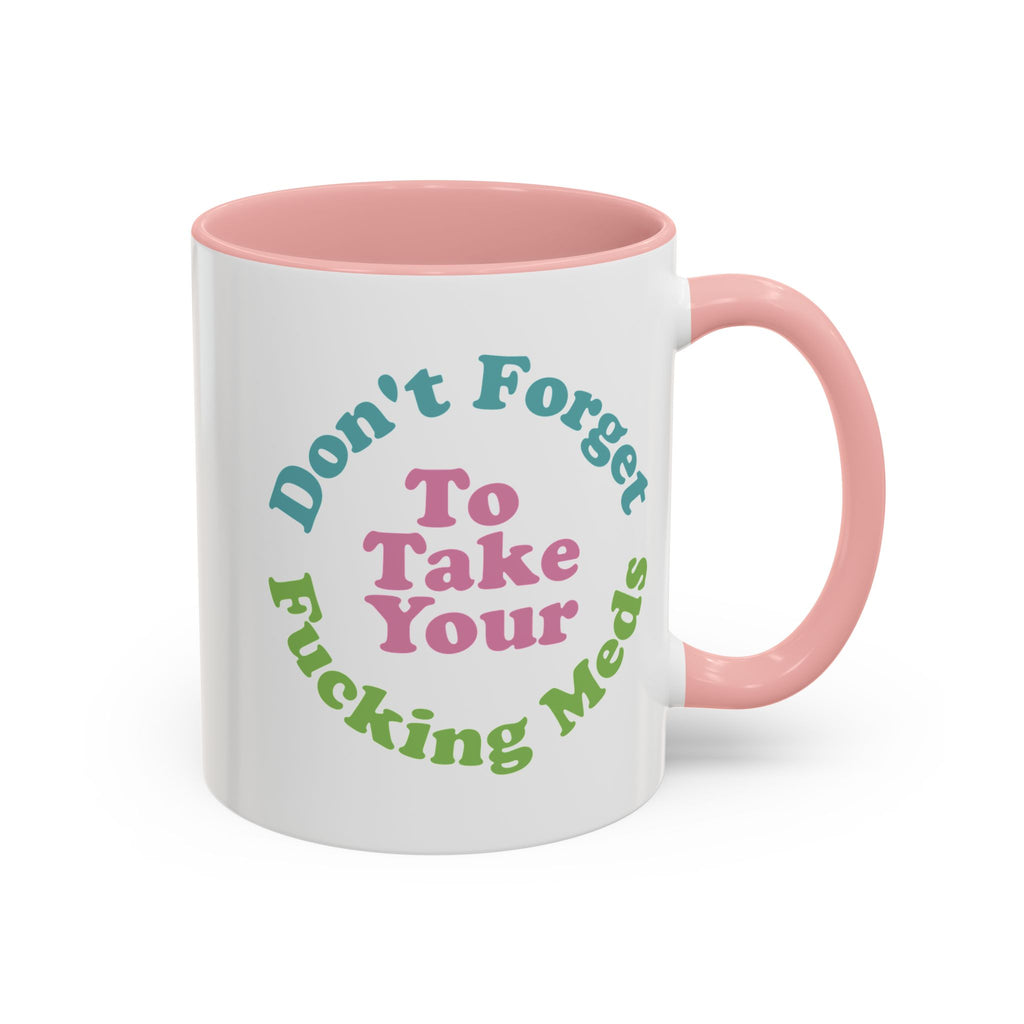 Funny Medication Reminder Coffee Mug – 11 oz & 15 oz