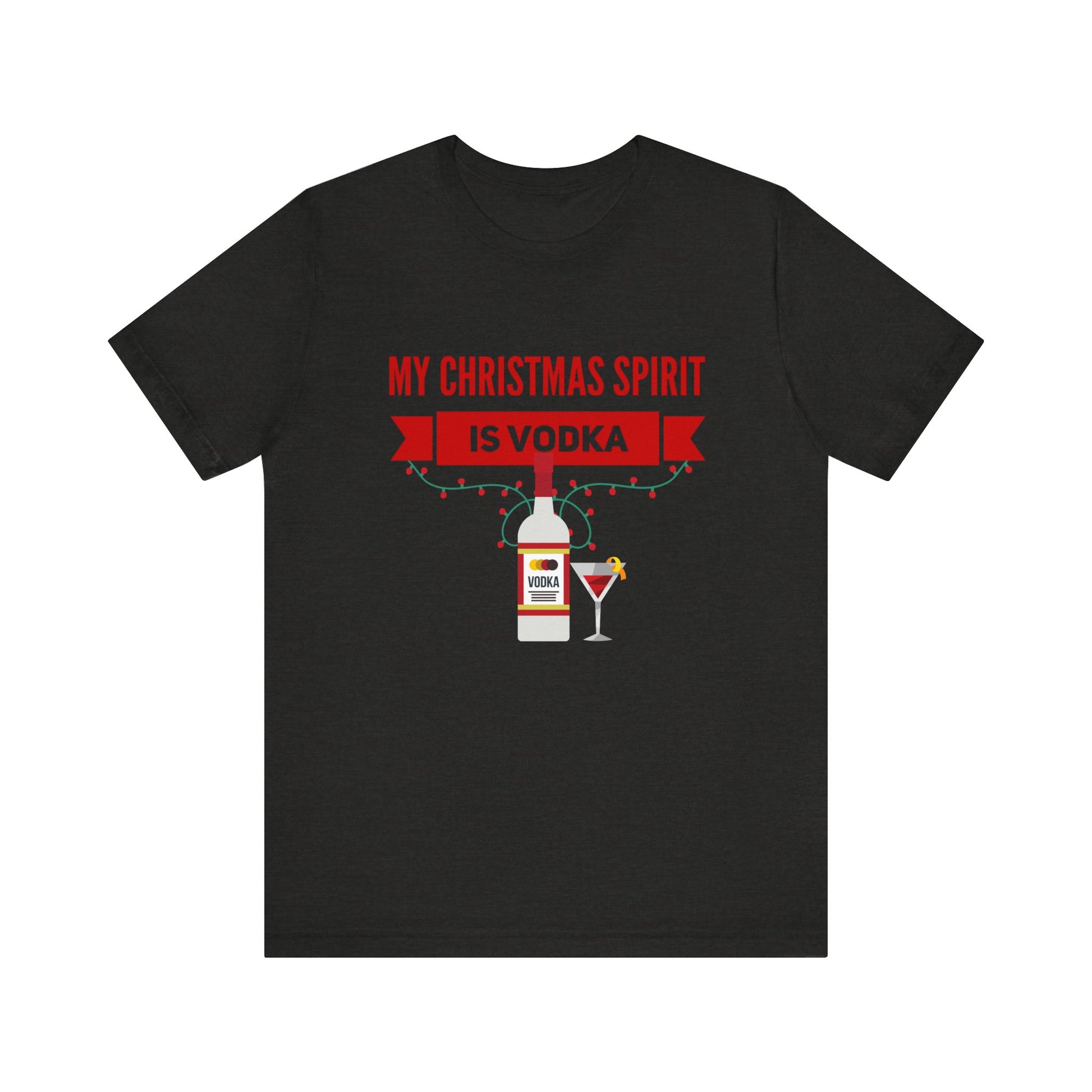 My Christmas Spirit Is Vodka Unisex Jersey Short Sleeve Holiday Graphic Tee