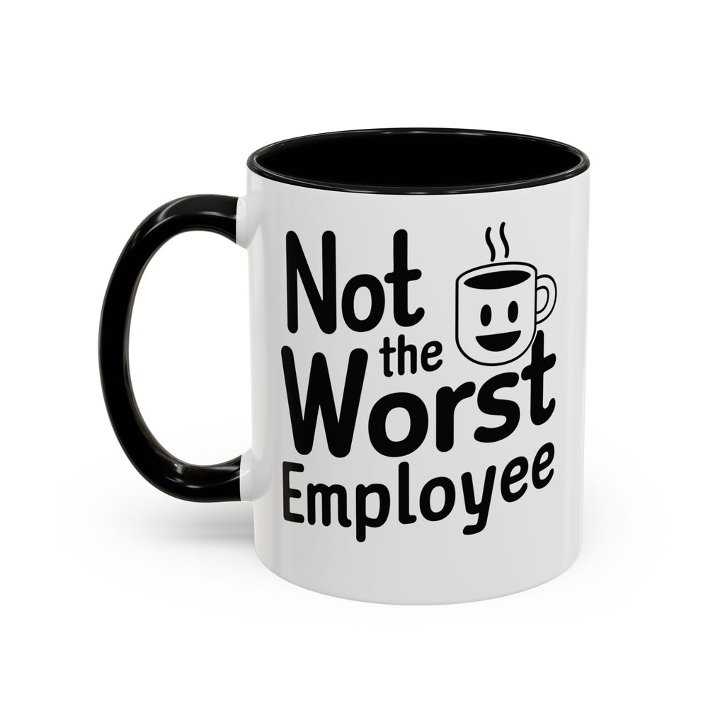 “Not the Worst Employee” Mug — Celebrating Bare Minimum Excellence Since 1970-Something – 11 oz & 15 oz