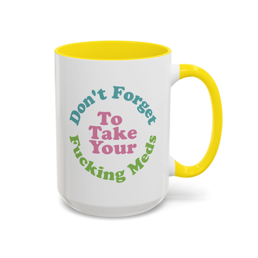 Funny Medication Reminder Coffee Mug – 11 oz & 15 oz