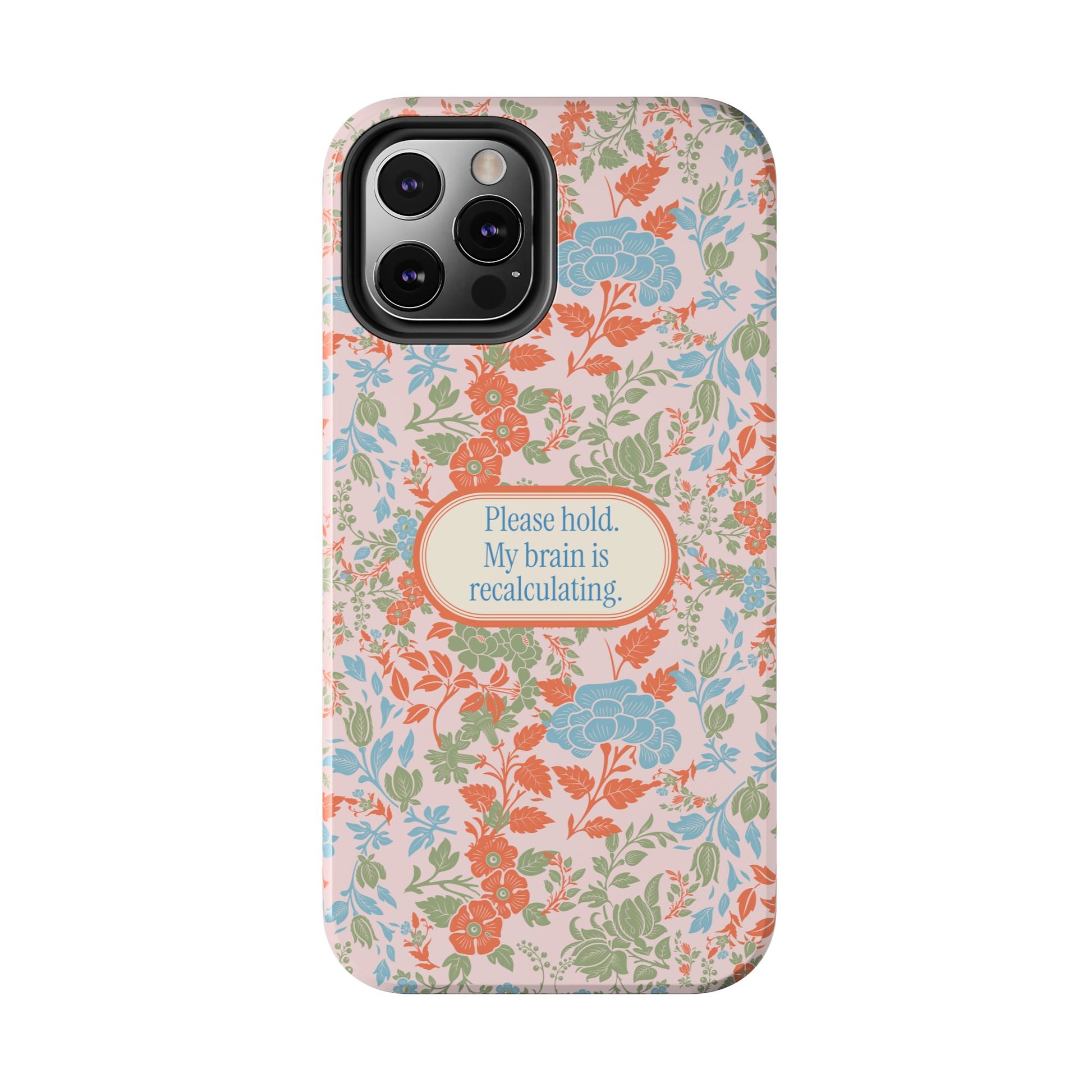 Funny Tough Phone Cases, Beautiful Blue Pink Green Floral Design with Snarky Quote, Unique Phone Cover, Gift for Friends, Snarky Accessory
