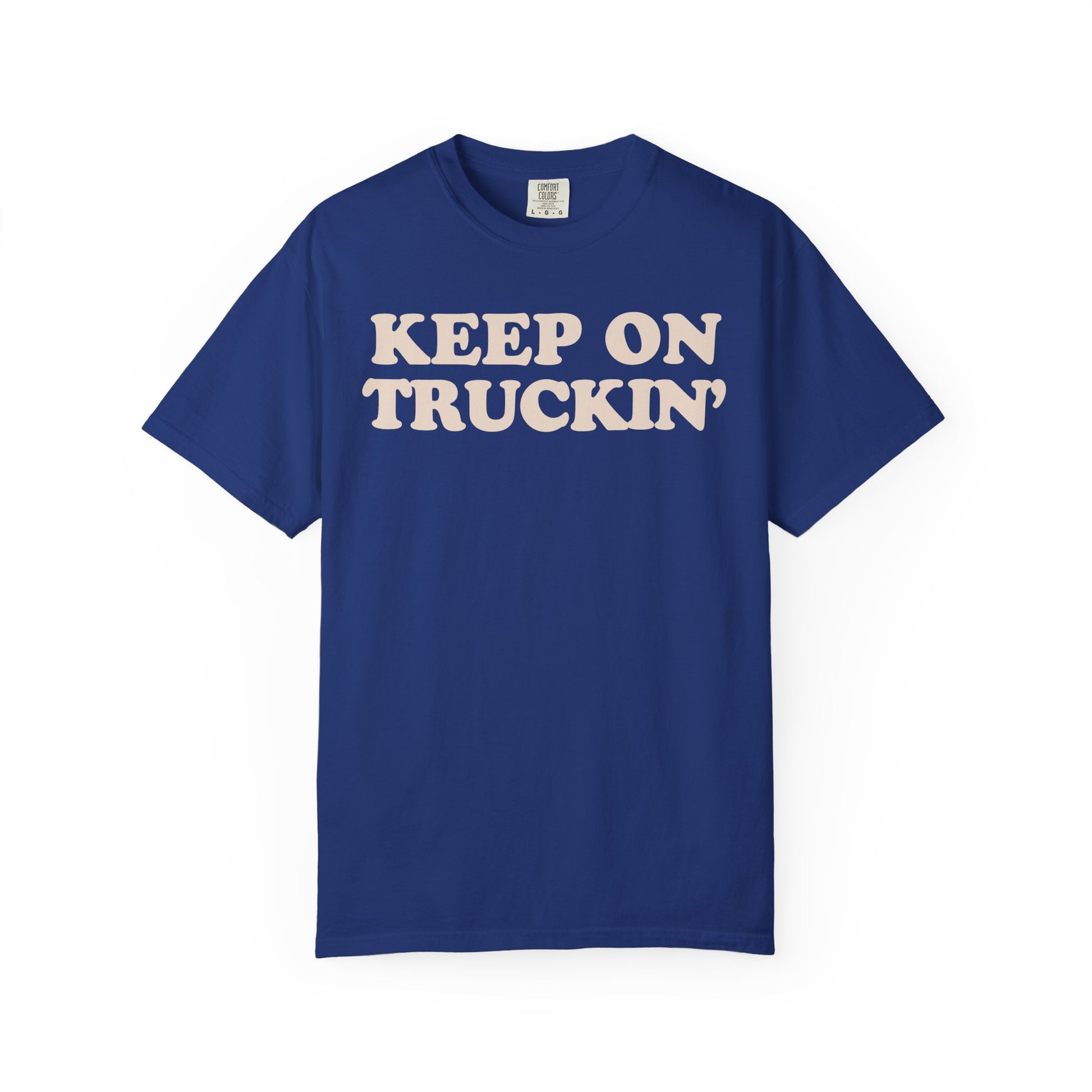 Keep On Truckin' Unisex Comfort Colors Garment-Dyed T-Shirt