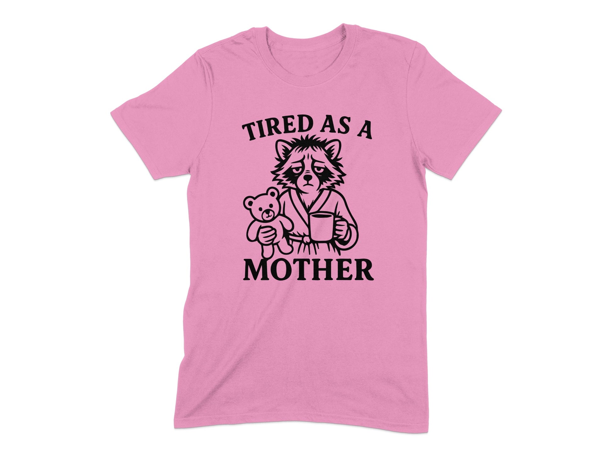 Tired As A Mother Funny Graphic Tee Shirt product type