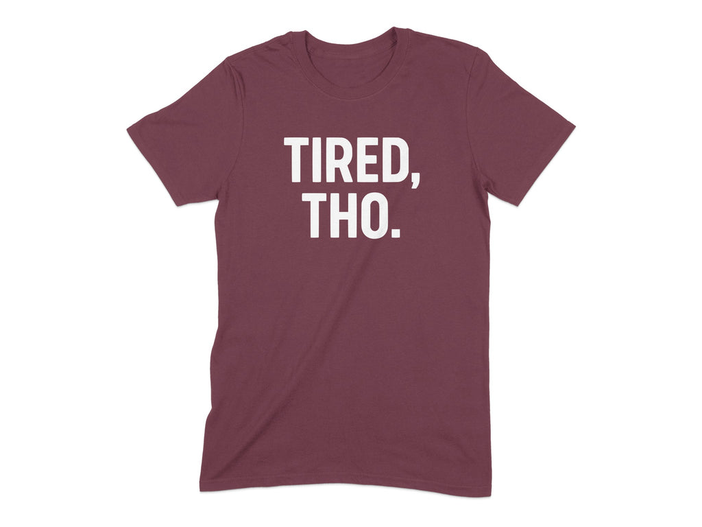 Tired Tho Statement T-Shirt Relaxed Fit Graphic Tee product