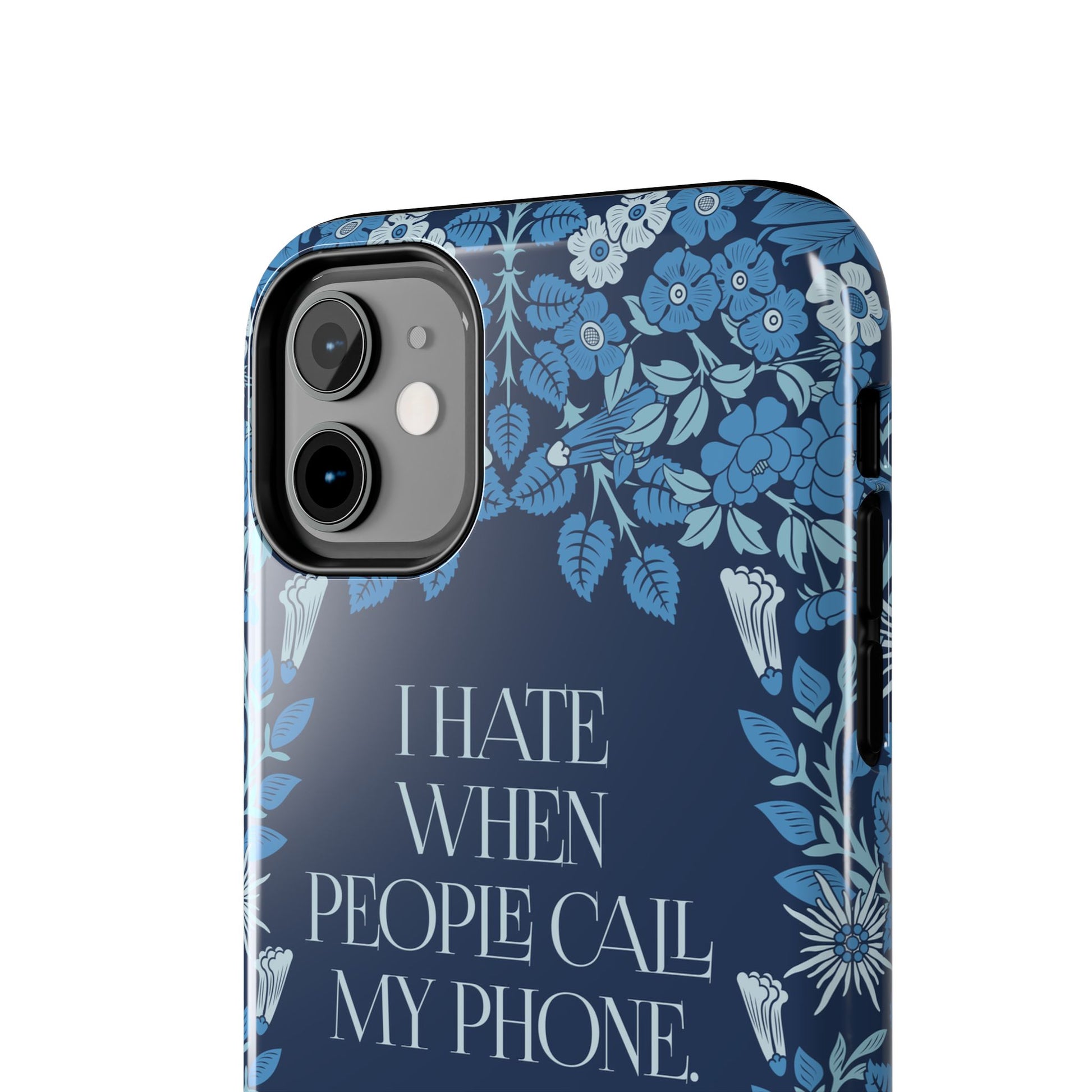 Funny Tough Phone Cases, Beautiful Blue Floral Design with Snarky Quote, Unique Phone Cover, Gift for Friends, Snarky Accessory
