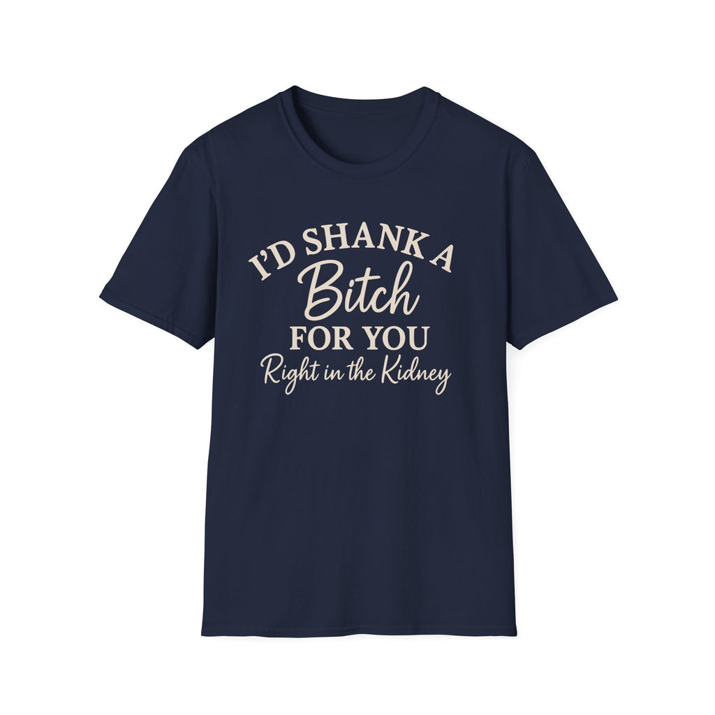 Funny Friendship Shank a Bitch For You Unisex T-Shirt