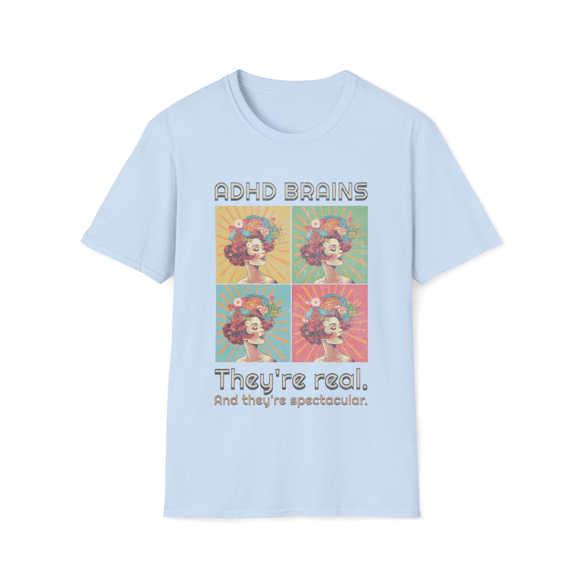 ADHD Brains Neurodiversity They're Real And They're Spectacular Unisex Soft Tee