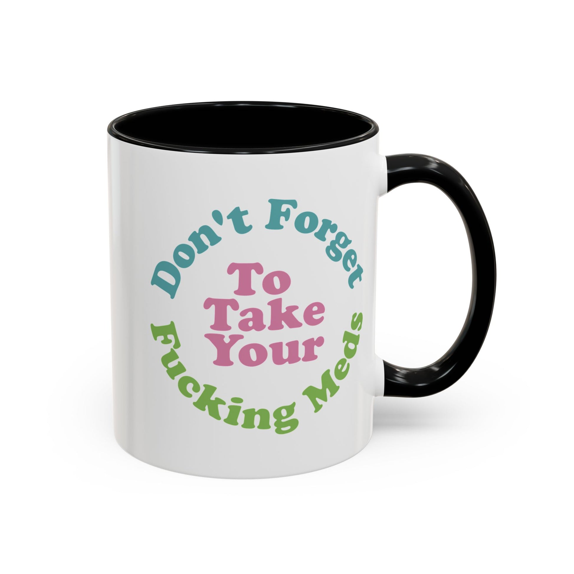 Funny Medication Reminder Coffee Mug – 11 oz & 15 oz