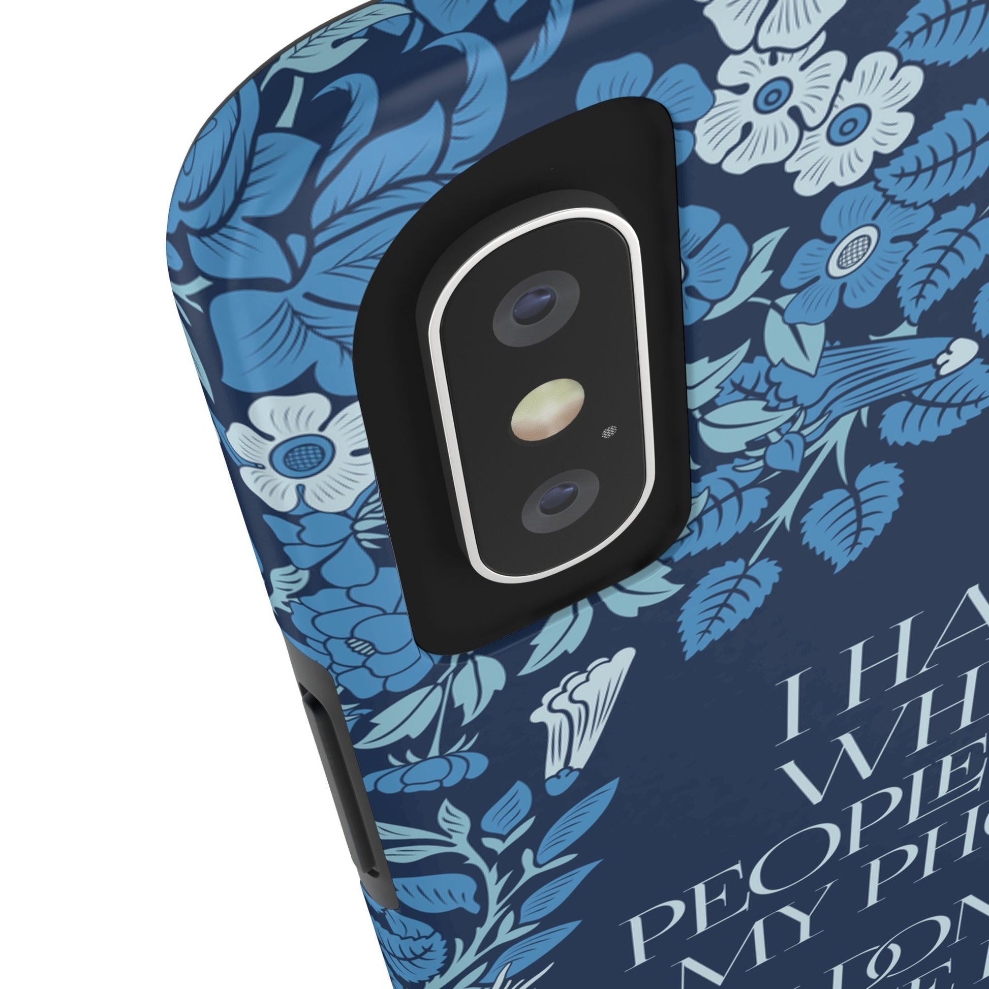 Funny Tough Phone Cases, Beautiful Blue Floral Design with Snarky Quote, Unique Phone Cover, Gift for Friends, Snarky Accessory