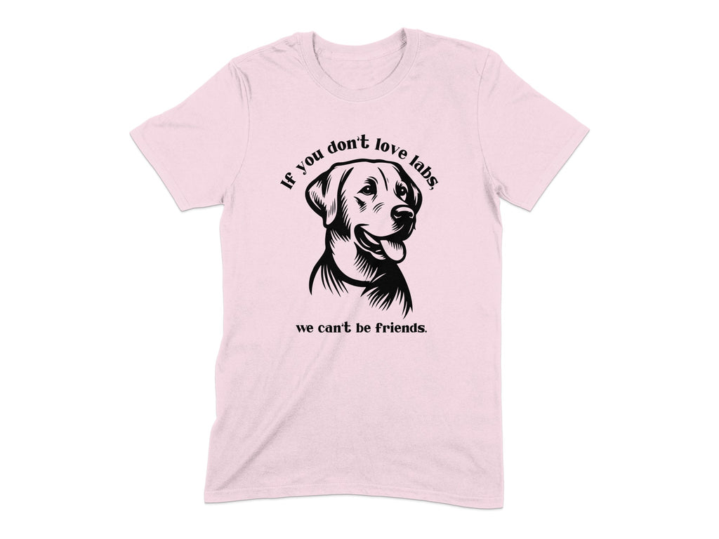 If You Don't Love Labs We Can't Be Friends product type