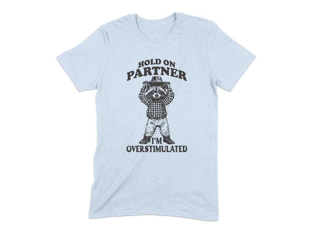 Hold On Partner I'm Overstimulated T-shirt product