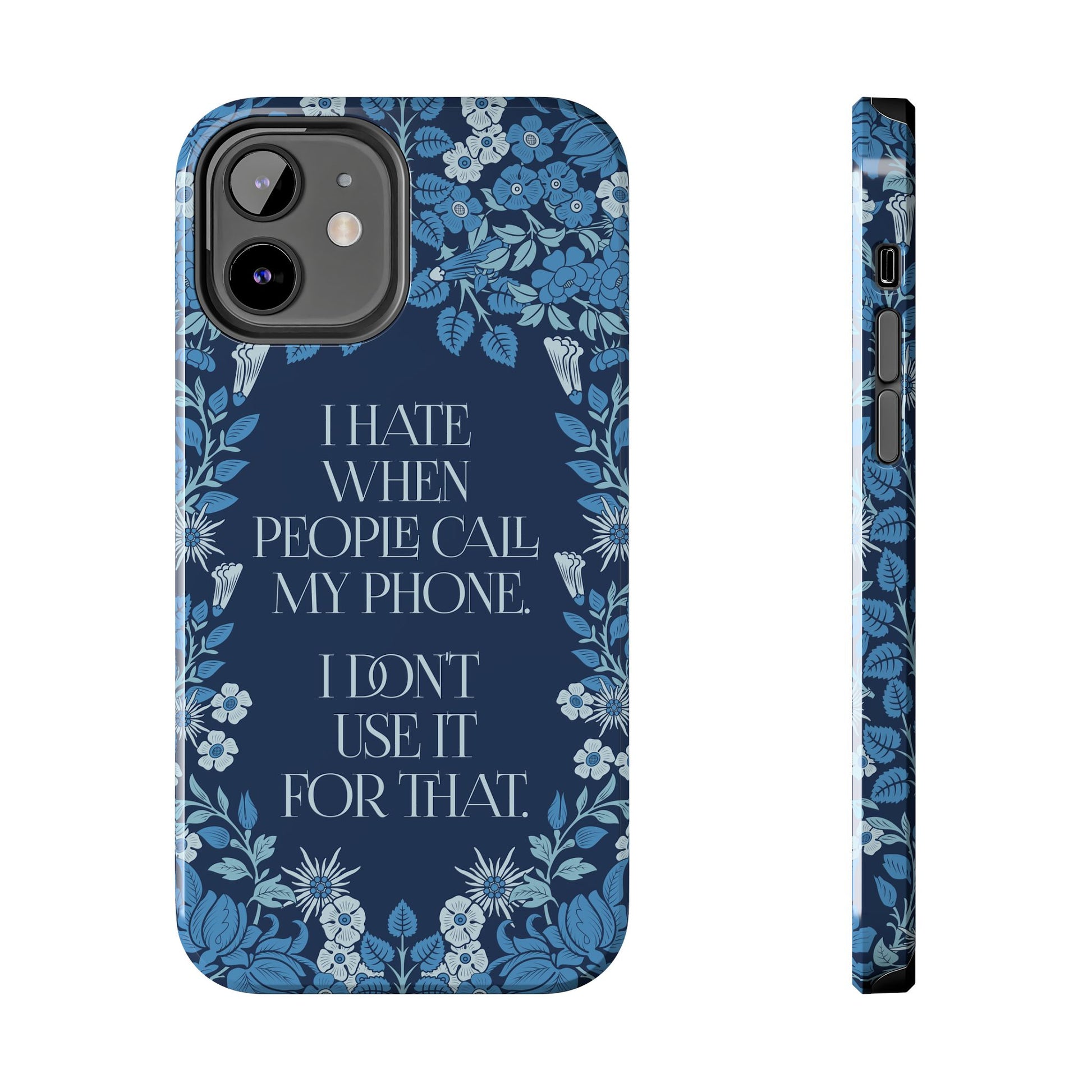 Funny Tough Phone Cases, Beautiful Blue Floral Design with Snarky Quote, Unique Phone Cover, Gift for Friends, Snarky Accessory