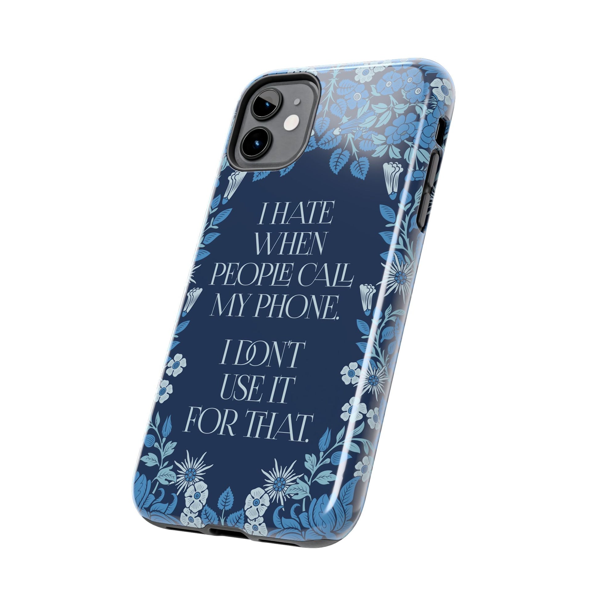 Funny Tough Phone Cases, Beautiful Blue Floral Design with Snarky Quote, Unique Phone Cover, Gift for Friends, Snarky Accessory