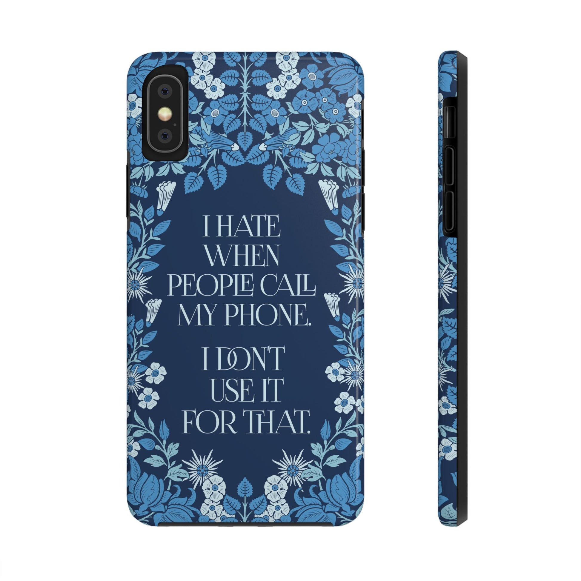 Funny Tough Phone Cases, Beautiful Blue Floral Design with Snarky Quote, Unique Phone Cover, Gift for Friends, Snarky Accessory