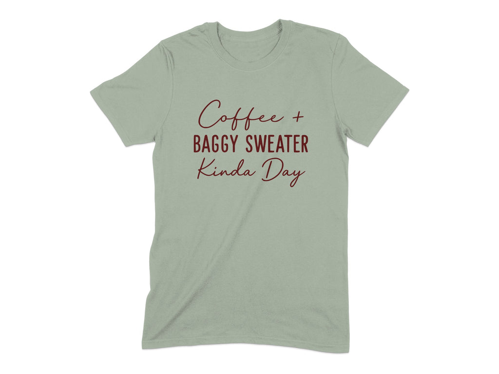 Coffee and Baggy Sweater Kinda Day T-shirt product