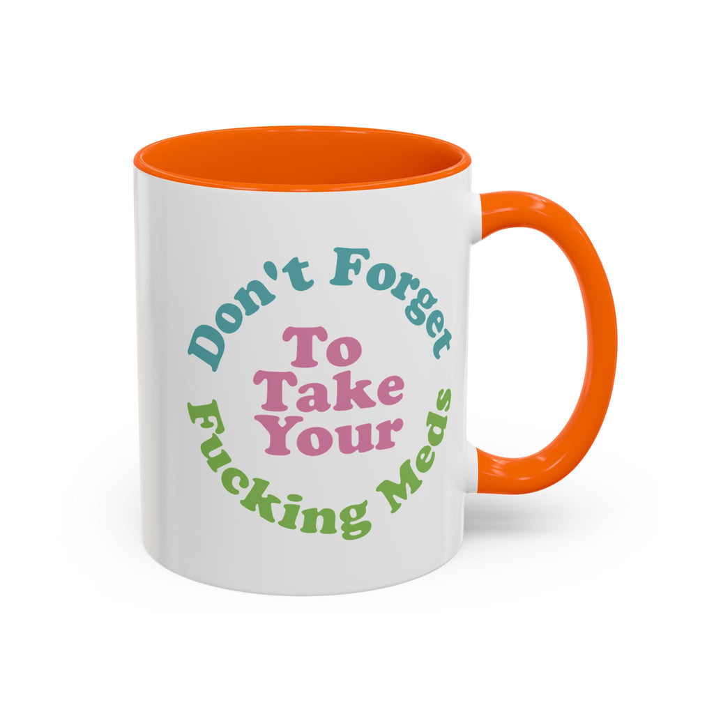Funny Medication Reminder Coffee Mug – 11 oz & 15 oz