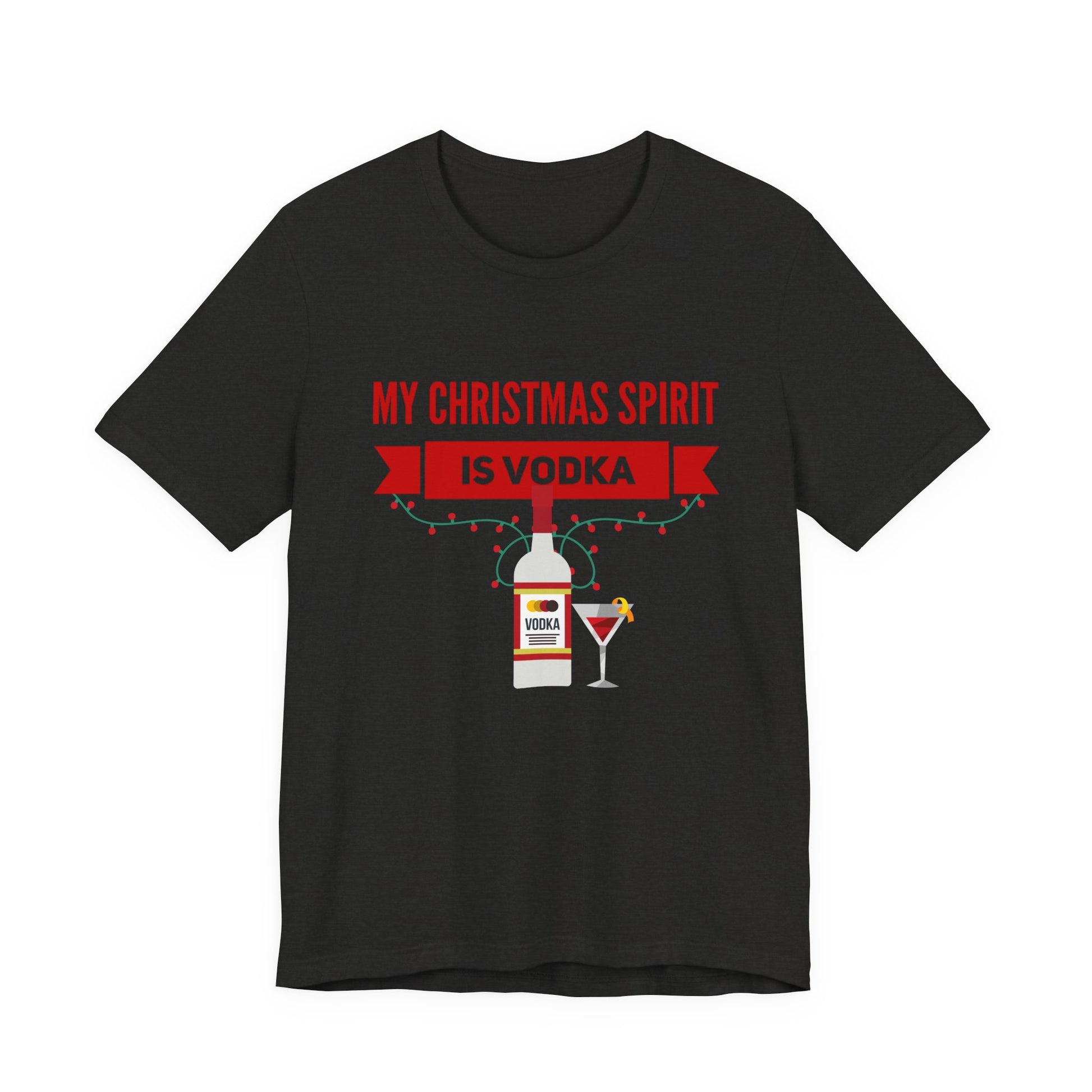 My Christmas Spirit Is Vodka Unisex Jersey Short Sleeve Holiday Graphic Tee