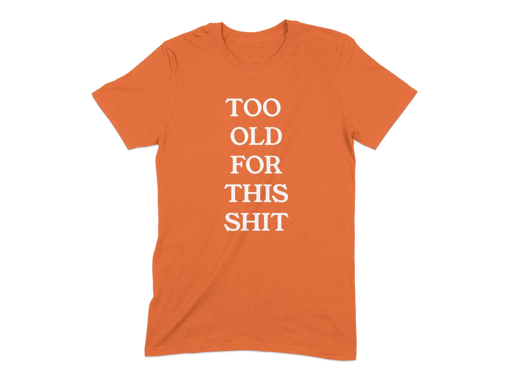 Too Old For This Shit Funny Graphic Tee product type