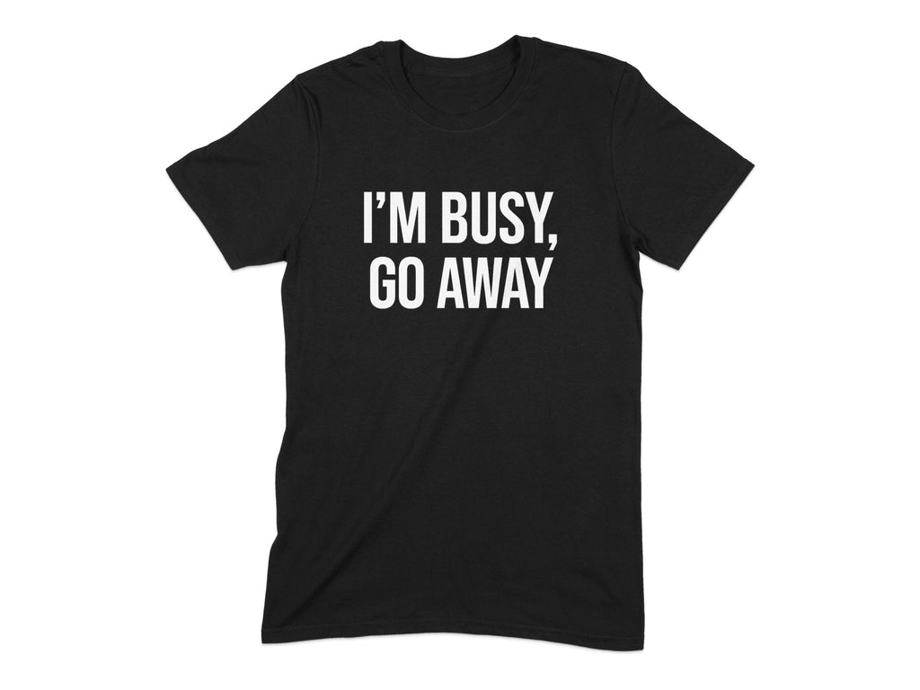 I'm Busy Go Away Statement T-shirt product