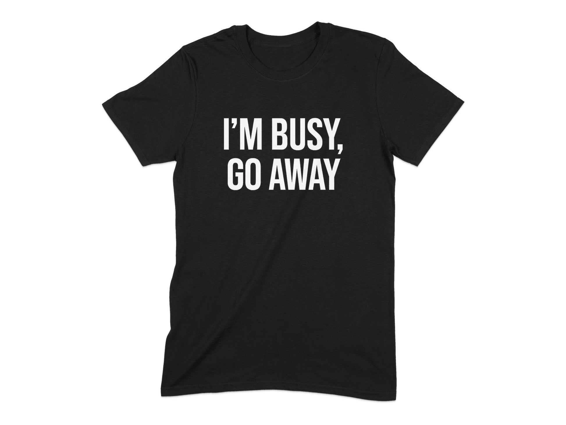 I'm Busy Go Away Statement T-shirt product