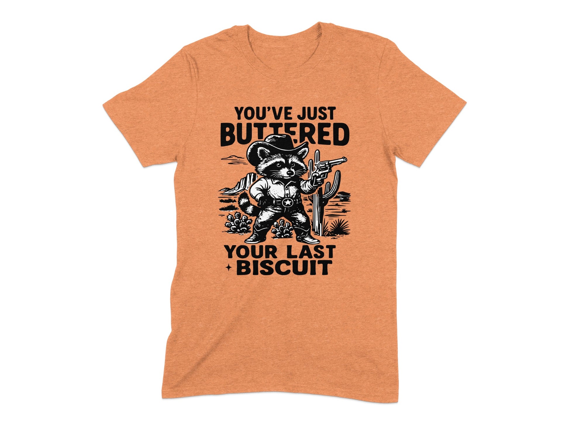 You've Just Buttered Your Last Biscuit T-Shirt product