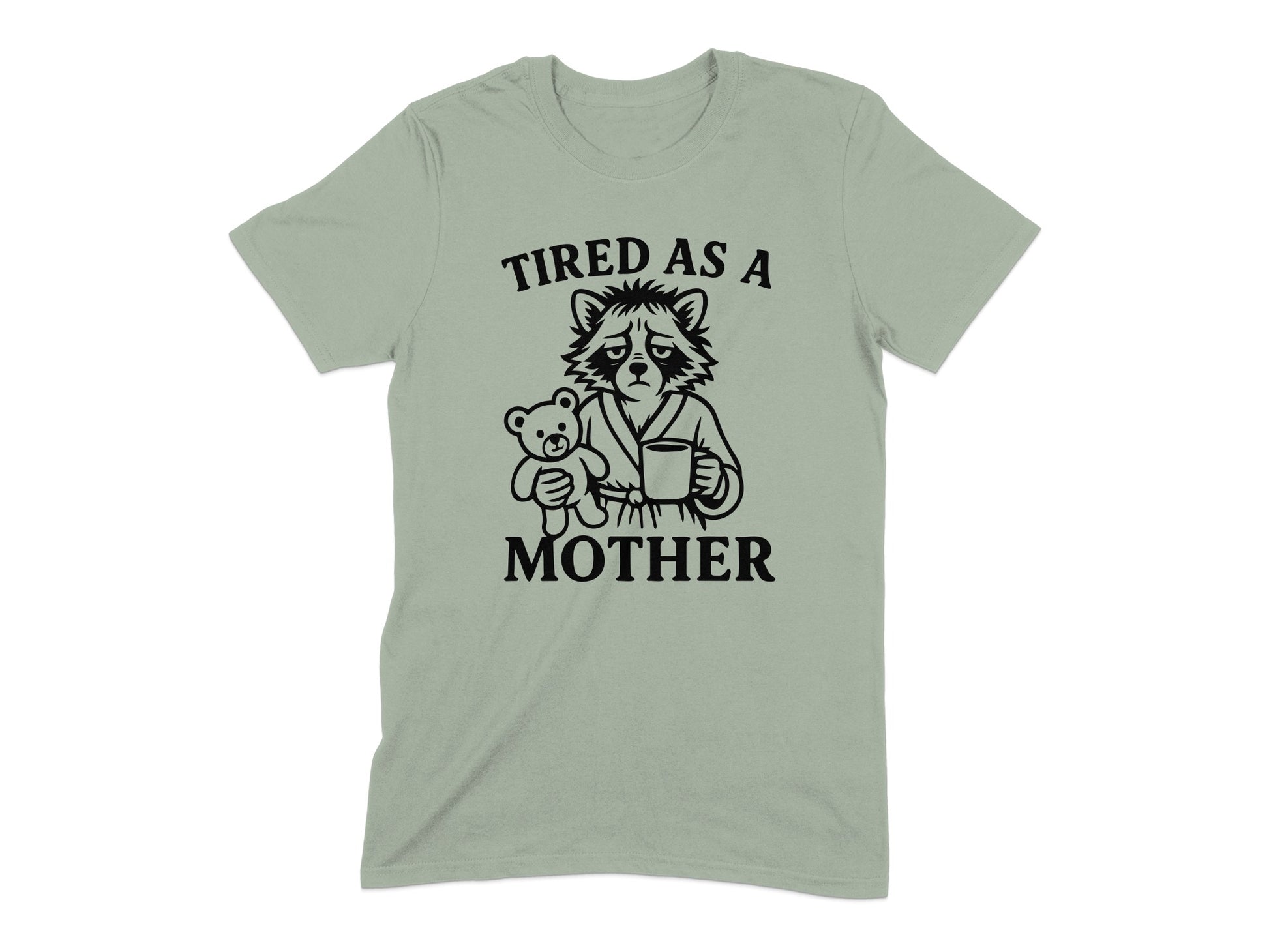 Tired As A Mother Graphic Tee Shirt Novelty Product