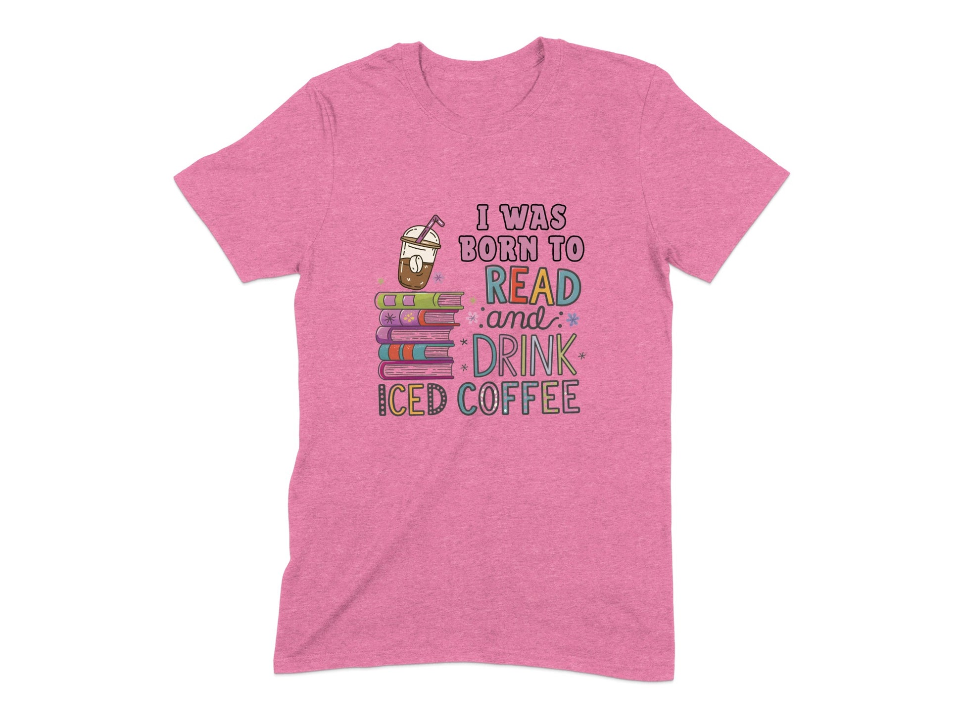 I Was Born To Read And Drink Iced Coffee T-shirt product
