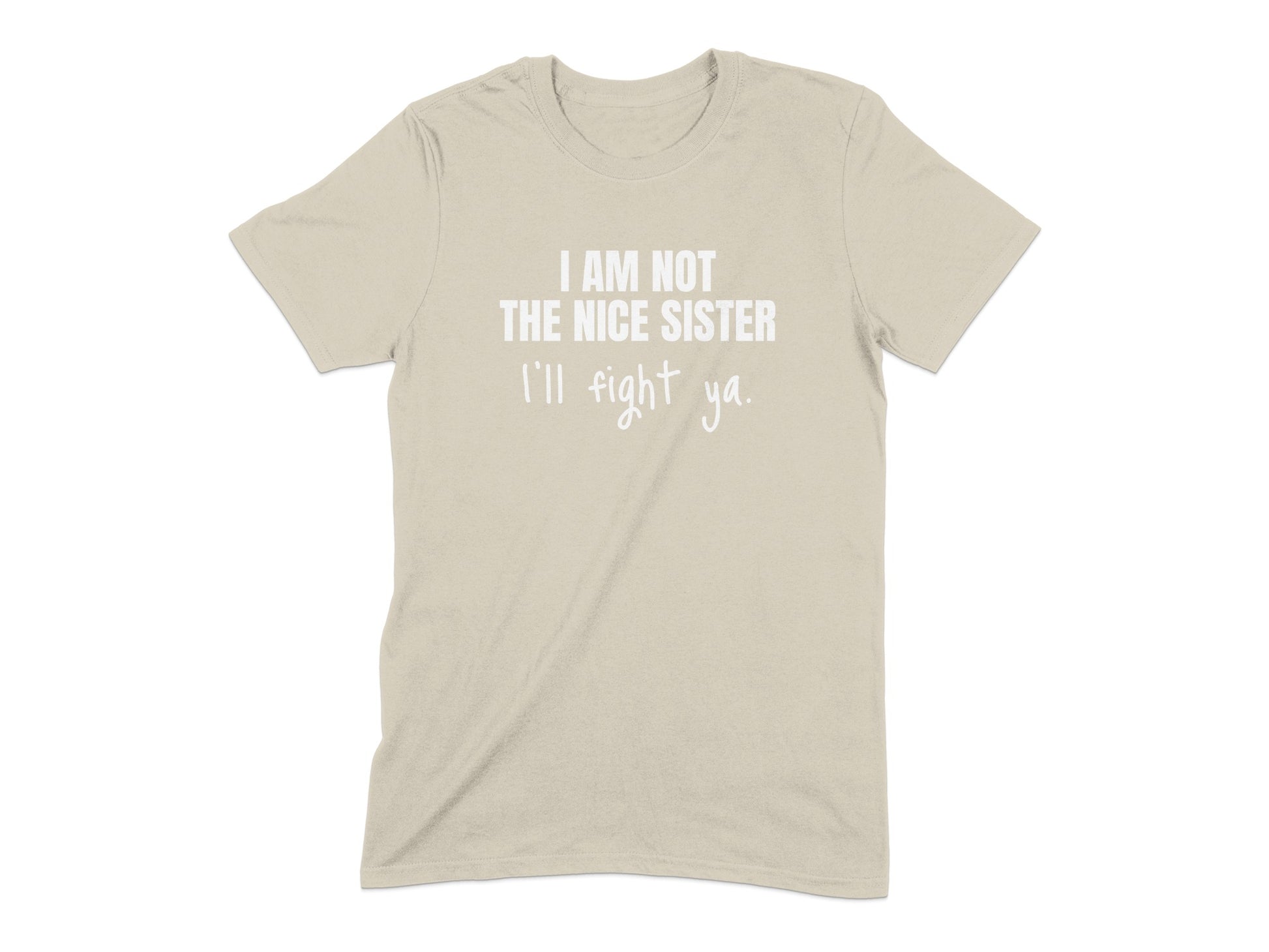 I Am Not The Nice Sister I'll Fight Ya T-Shirt product